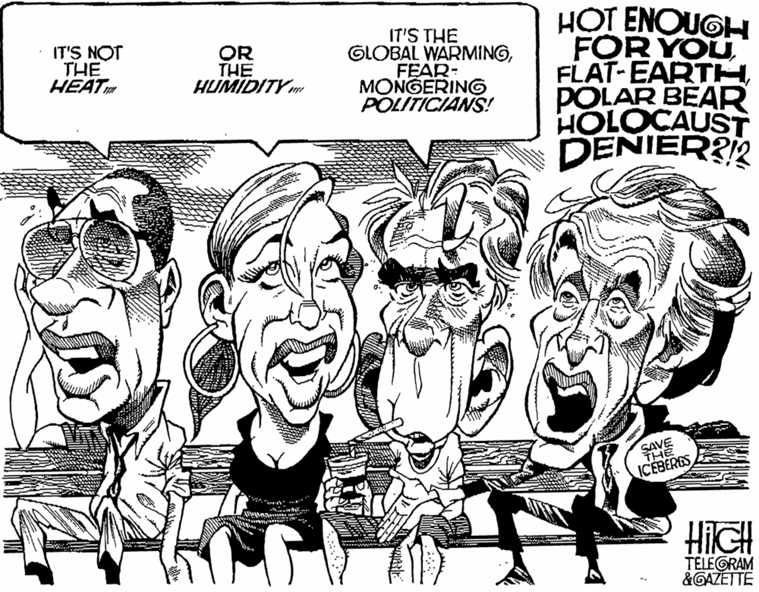 Gesture OCR: IT'S THE GLOBAL WARMINGFEAR- MONGERING POLITICIANS! HOT ENOUGH FOR YOU FLAT-EARTHPOLAR BEAR HOLOCAUST DENIER? IT'S NOT THE HEATm OR THE HUMIDITY m SAVE THE ICEBERGS HIIGH TELEGRAM &GAZETTE IT'S THE GLOBAL WARMINGFEAR- MONGERING POLITICIANS! HOT ENOUGH FOR YOU FLAT-EARTHPOLAR BEAR HOLOCAUST DENIER? IT'S NOT THE HEATm OR THE HUMIDITY m SAVE THE ICEBERGS HIIGH TELEGRAM &GAZETTE