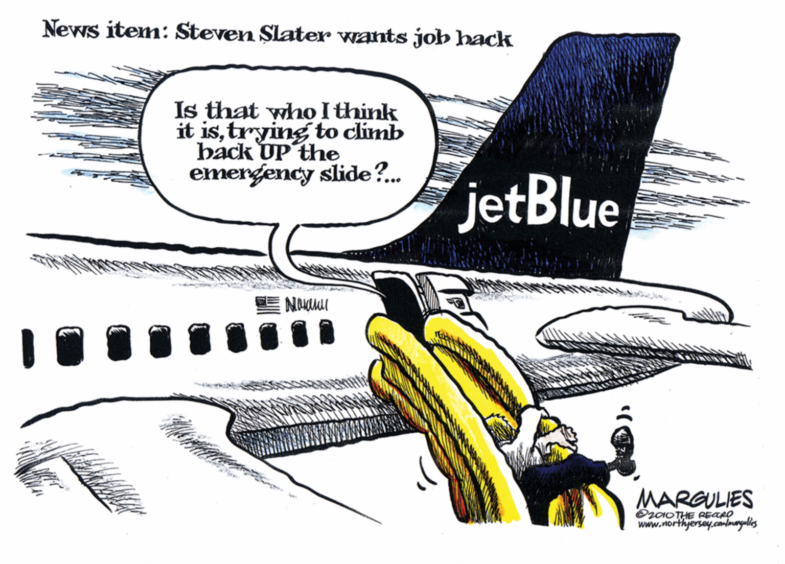Illustration OCR: News item: Steven Slater wants job hack Is that who I think it istrying to climb back UP the emergency slide?. jetBlue MARGULIES O200THE REARO www.northjersey.comlmngulies News item: Steven Slater wants job hack Is that who I think it istrying to climb back UP the emergency slide?. jetBlue MARGULIES O200THE REARO www.northjersey.comlmngulies