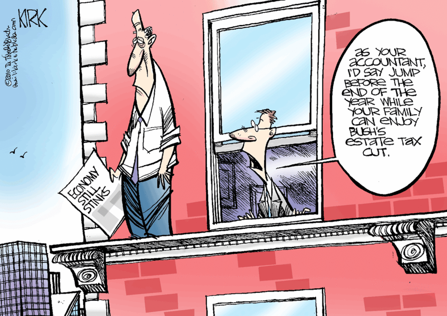 Drawing OCR: KIRK as YOUR accOUNTANTID SaY JUMP BEFORE THe ÉND OF THe YeaR WHILE YOUR FAMILLY CAN ENJDY BUSH'S ésTaTe TaX CUT. STL STINKS AWONOD KIRK as YOUR accOUNTANTID SaY JUMP BEFORE THe ÉND OF THe YeaR WHILE YOUR FAMILLY CAN ENJDY BUSH'S ésTaTe TaX CUT. STL STINKS AWONOD