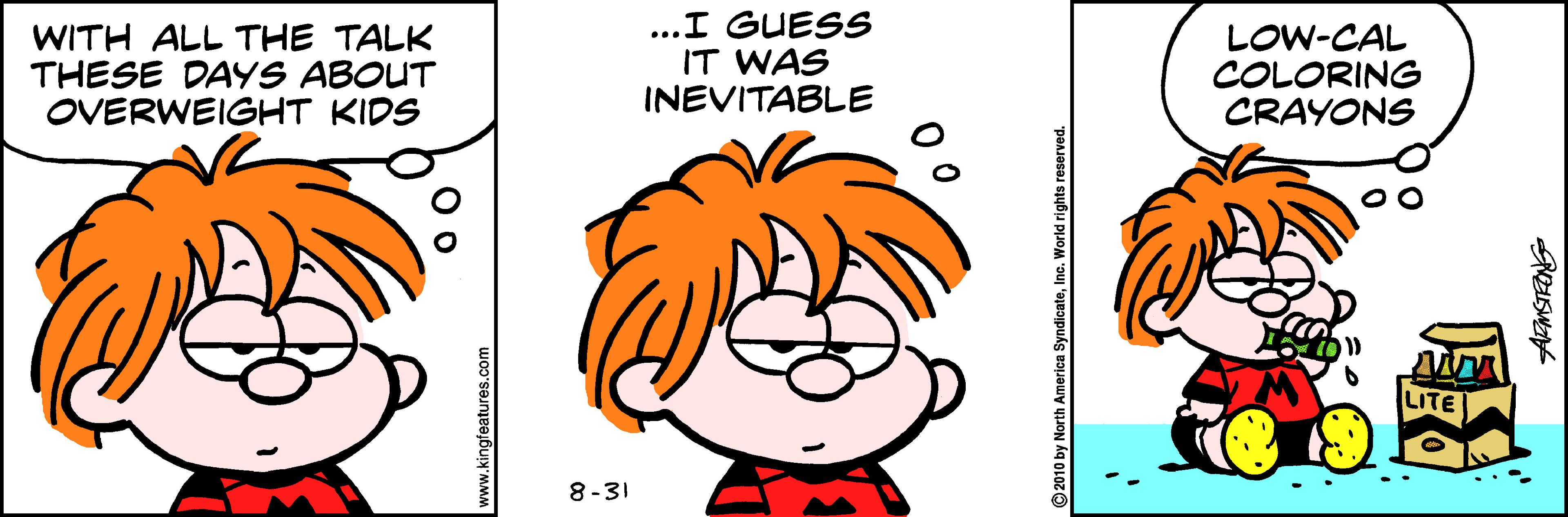 Happy OCR: WITH ALL THE TALK THESE DAYS ABOUT OVERWEIGHT KIDS ...I GUESS IT WAS INEVITABLE LOW-CAL COLORING CRAYONS LITE 8-31 www.kingfeatures.c WITH ALL THE TALK THESE DAYS ABOUT OVERWEIGHT KIDS ...I GUESS IT WAS INEVITABLE LOW-CAL COLORING CRAYONS LITE 8-31 www.kingfeatures.c