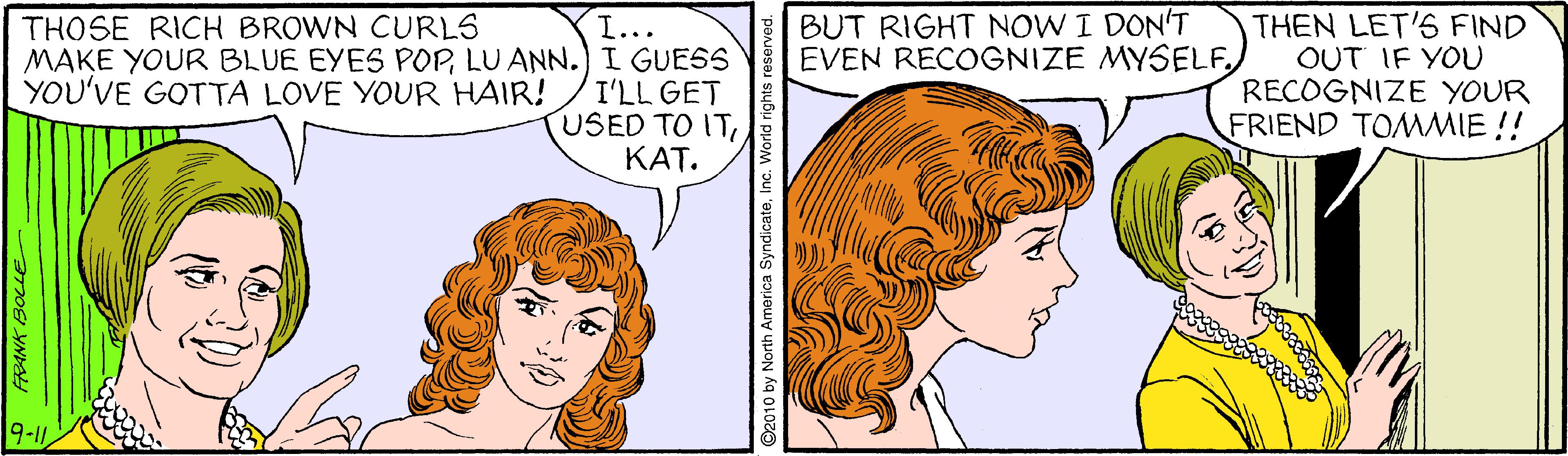 Mouth OCR: BUT RIGHT NOW I DON'T EVEN RECOGNIZE MYSELFTHEN LET'S FIND OUT IF YOU RECOGNIZE YOUR FRIEND TOMMIE !! THOSE RICH BROWN CURLS I... MAKE YOUR BLUE EYES POPLU ANN.) I GUESS I'LL GET USED TO ITKAT. YOU'VE GOTTA LOVE YOUR HAIR! 9-11 2010 by Nor BUT RIGHT NOW I DON'T EVEN RECOGNIZE MYSELFTHEN LET'S FIND OUT IF YOU RECOGNIZE YOUR FRIEND TOMMIE !! THOSE RICH BROWN CURLS I... MAKE YOUR BLUE EYES POPLU ANN.) I GUESS I'LL GET USED TO ITKAT. YOU'VE GOTTA LOVE YOUR HAIR! 9-11 2010 by Nor