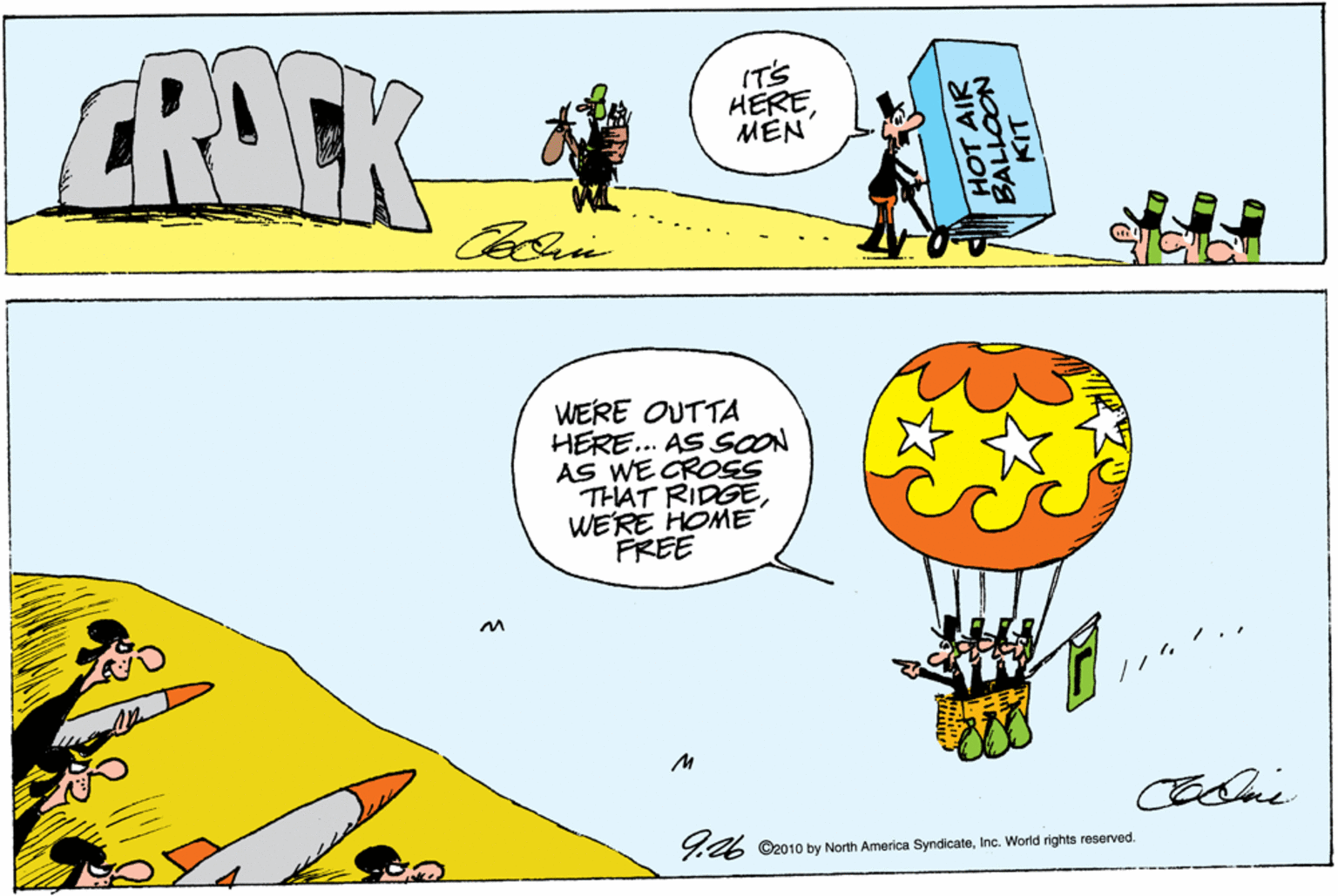 Comics OCR: CRACK IT'S HEREMÉN WERE OUTTA HERE.. AS SOON AS WECROSS THAT RIDGEWERE HOME FREE O2010 by North America SyndicateInc. World rights reserved. HOT AIR IT. CRACK IT'S HEREMÉN WERE OUTTA HERE.. AS SOON AS WECROSS THAT RIDGEWERE HOME FREE O2010 by North America SyndicateInc. World rights reserved. HOT AIR IT.