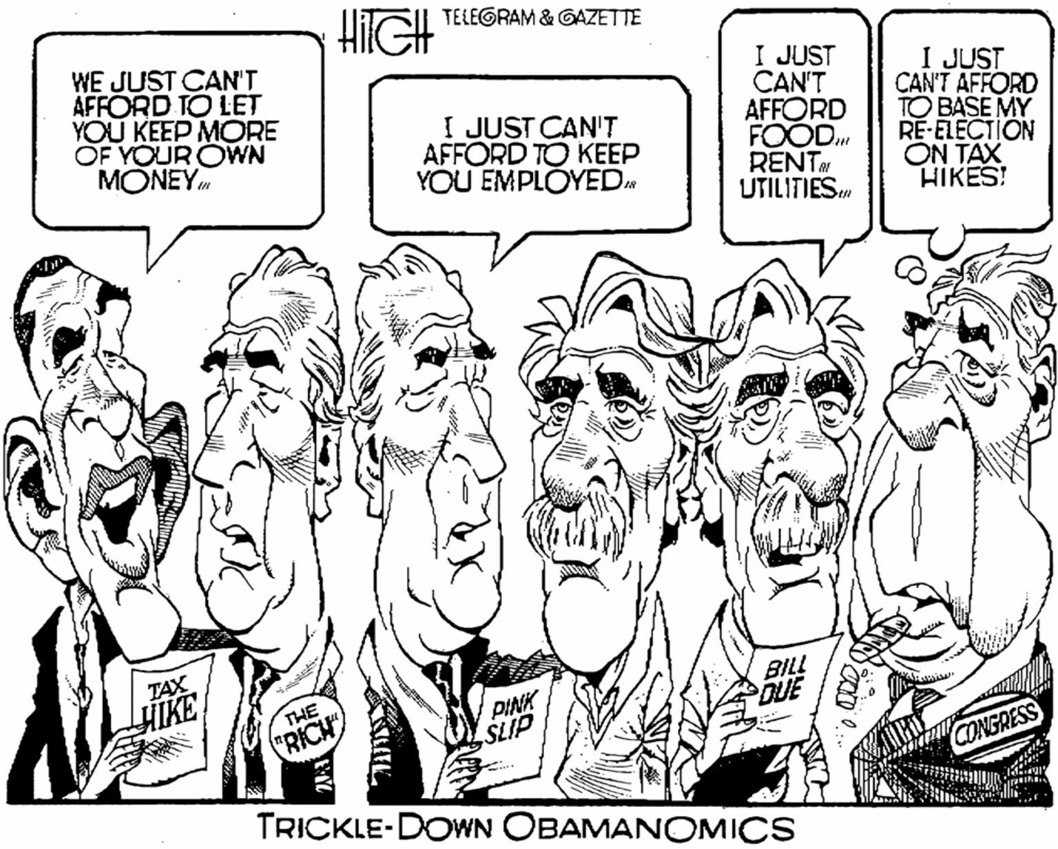 Gesture OCR: HiIGH TELEGRAM & GAZETTE WE JUST CAN'T AFFORD TO LET YOU KEEP MORE OF YOUR OWN MONEYm I JUST CAN'T AFFORD TO KEEP YOU EMPLÓYED I JUST CAN'T AFFORD FOOD. RENT UTILITIES. I JUST CAN'T AFFORD TO BASE MY RE-ELECTION ON TAX HIKES! ??? HIKE PINK SLIP BILL DUE THE "RICH CONGRESS TRICKLE-DOWN OBAMANOMICS HiIGH TELEGRAM & GAZETTE WE JUST CAN'T AFFORD TO LET YOU KEEP MORE OF YOUR OWN MONEYm I JUST CAN'T AFFORD TO KEEP YOU EMPLÓYED I JUST CAN'T AFFORD FOOD. RENT UTILITIES. I JUST CAN'T AFFORD TO BASE MY RE-ELECTION ON TAX HIKES! ??? HIKE PINK SLIP BILL DUE THE "RICH CONGRESS TRICKLE-DOWN OBAMANOMICS