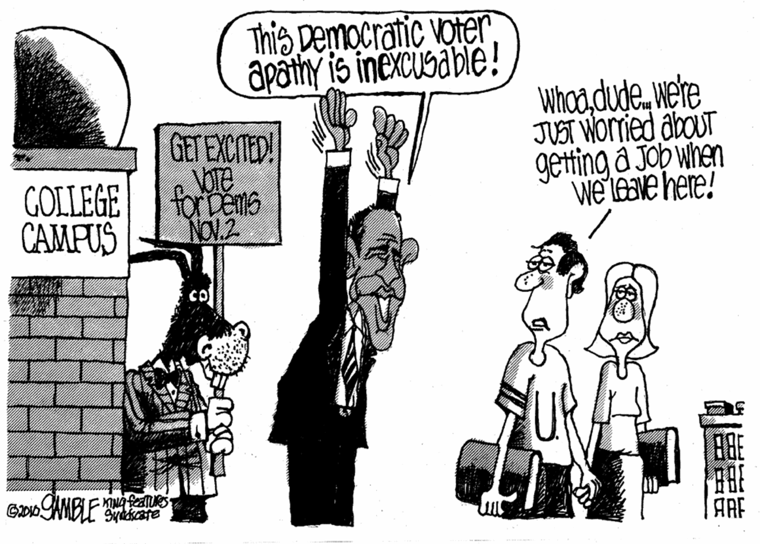 Design OCR: This pemocratic Voter apathy is inexcusable! GET EXCTED! VOTe for Dema NO1.2 Whoawere JUST WOied abouT getting a Job when We'LAve here! GOLLEGE CAMPUS HE ARE ------ This pemocratic Voter apathy is inexcusable! GET EXCTED! VOTe for Dema NO1.2 Whoawere JUST WOied abouT getting a Job when We'LAve here! GOLLEGE CAMPUS HE ARE ------