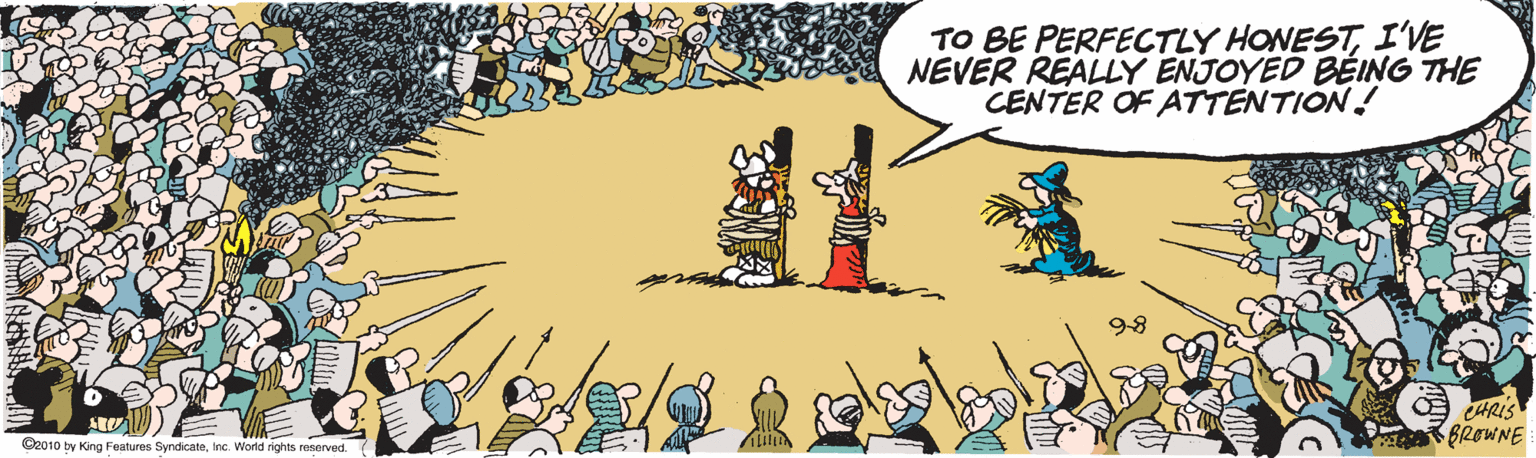 Animated cartoon OCR: TO BE PERFECTLY HONESTI'VE NEVER REALLY ENJOYED BÉING THE CENTER OF ATTENTION! 98 ARIS BROWNE C2010 ty King Features SyndicateInc. World rights renorved. ( TO BE PERFECTLY HONESTI'VE NEVER REALLY ENJOYED BÉING THE CENTER OF ATTENTION! 98 ARIS BROWNE C2010 ty King Features SyndicateInc. World rights renorved. (