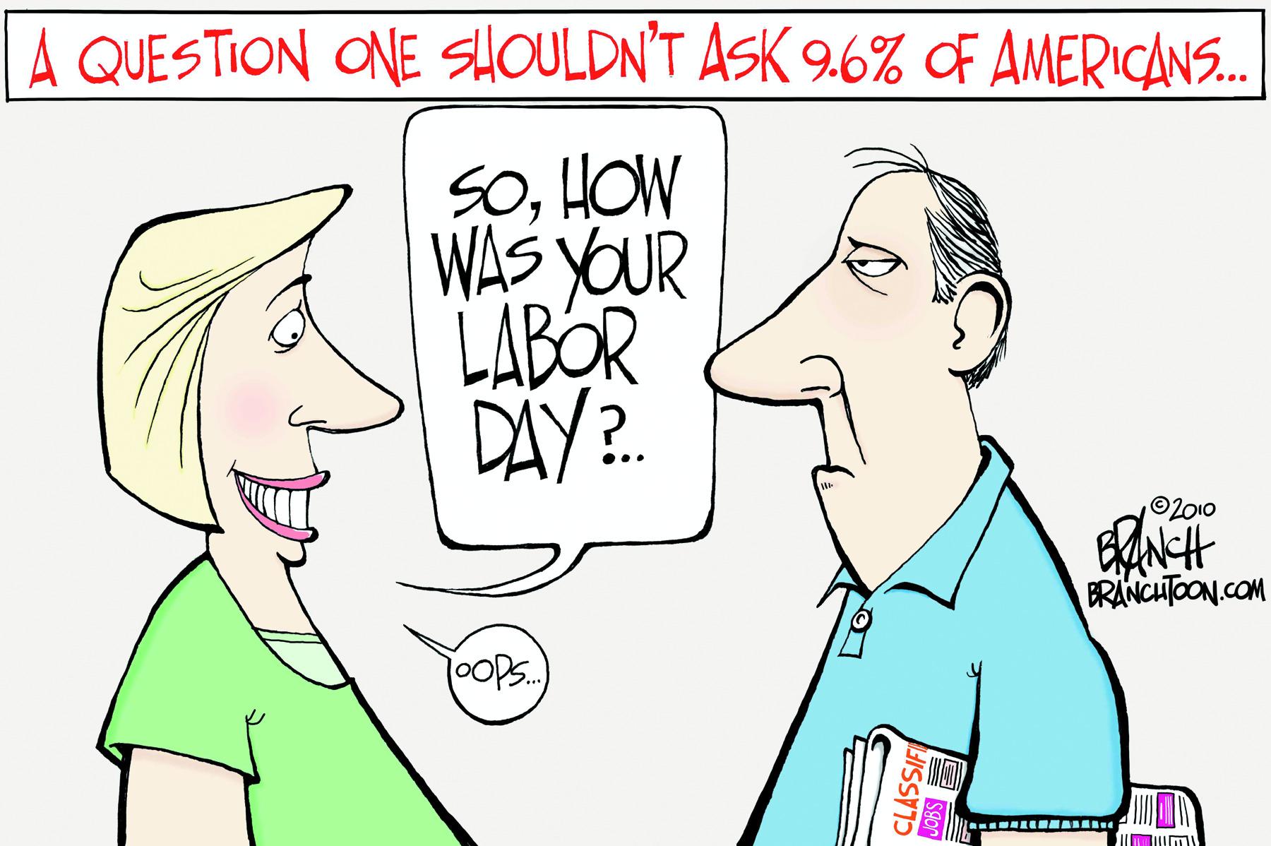 Jaw OCR: A QUESTION ONE SHOULDN'T ASK 9.6% OF AMERICANS.. SoHOW WAS YOUR LABOR DAY?. ©2010 BRANCHTOON.COM 0oPs.. CLASSIF A QUESTION ONE SHOULDN'T ASK 9.6% OF AMERICANS.. SoHOW WAS YOUR LABOR DAY?. ©2010 BRANCHTOON.COM 0oPs.. CLASSIF