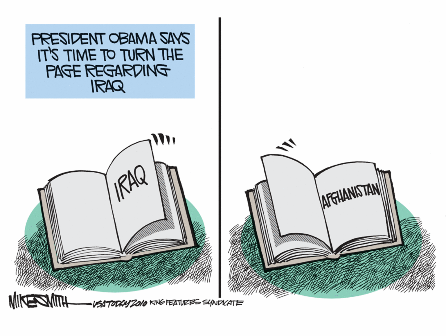 Throw pillow OCR: PRESIDENT OBAMA SAYS IT'S TIME TO TURN THE PAGE REGARDING IRAQ IRAQ AFGHANISTAN MIKE VSATODAY2010 KING FEATUZES SYNDICATE PRESIDENT OBAMA SAYS IT'S TIME TO TURN THE PAGE REGARDING IRAQ IRAQ AFGHANISTAN MIKE VSATODAY2010 KING FEATUZES SYNDICATE