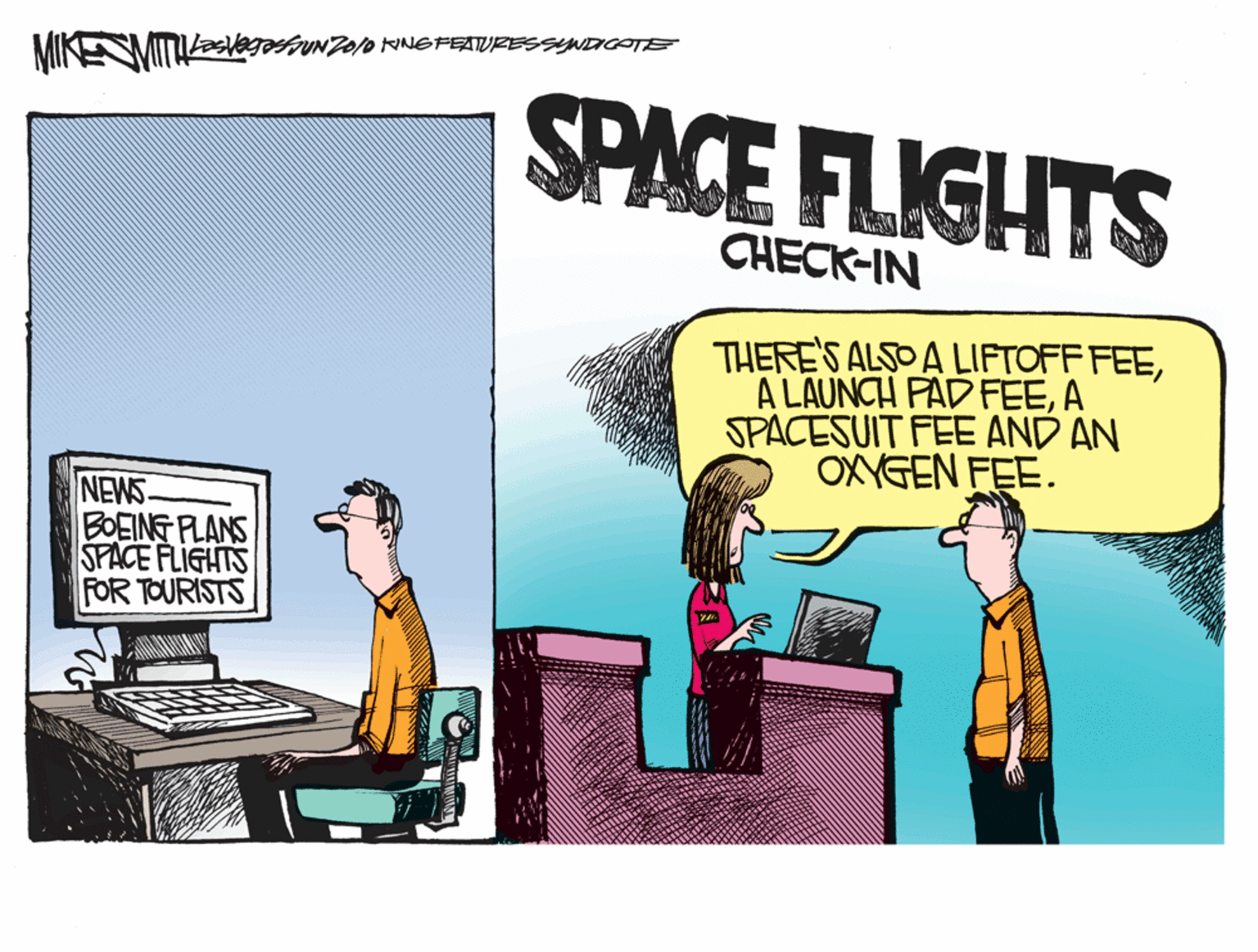 Illustration OCR: SPACE FLIGHTS CHECK-IN THERE'S ALSOA LIFTOFF FEEA SPACESUIT FEE AND AN OXYGEN FEE. NEWS BOEING PLANS SPACE FLIGHTS FOR TOURISTS SPACE FLIGHTS CHECK-IN THERE'S ALSOA LIFTOFF FEEA LAUNCH PAD FEEA SPACESUIT FEE AND AN OXYGEN FEE. NEWS BOEING PLANS SPACE FLIGHTS FOR TOURISTS
