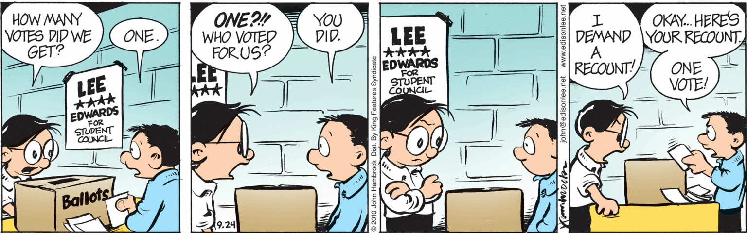 People OCR: HOW MANY VOTES DID WE GET? ONE?! WHO VOTED FOR US? YOU DID. ONE. LEE OKAY. HERES **** EDWARDS FOR STUDENT COUNCL DEMAND YOUR RECOUNT A RECOUNT! LEE ONE VOTE! EDWARDS FOR STUDENT COUNCIL Ballots 9.24 HOW MANY VOTES DID WE GET? ONE?! WHO VOTED FOR US? YOU DID. ONE. LEE OKAY. HERES **** EDWARDS FOR STUDENT COUNCL DEMAND YOUR RECOUNT A RECOUNT! LEE ONE VOTE! EDWARDS FOR STUDENT COUNCIL Ballots 9.24