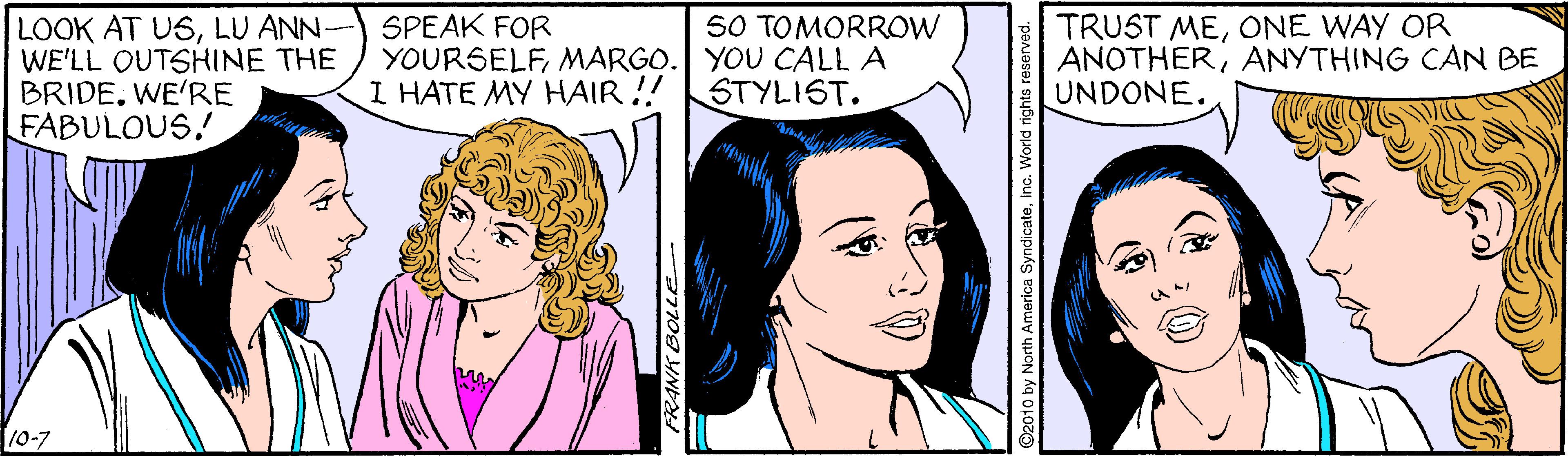 Eye OCR: LOOK AT USLU ANN- SPEAK FOR WE'LL OUTSHINE THE BRIDE. WE'RE FABULOUS. 50 TOMORROW YOURSELFMARGO. YOU CALL A STYLIST. TRUST MEONE WAY OR ANOTHERANYTHING CAN BE UNDONE. I HATE MY HAIR ! 10-7 LOOK AT USLU ANN- SPEAK FOR WE'LL OUTSHINE THE BRIDE. WE'RE FABULOUS. 50 TOMORROW YOURSELFMARGO. YOU CALL A STYLIST. TRUST MEONE WAY OR ANOTHERANYTHING CAN BE UNDONE. I HATE MY HAIR ! 10-7