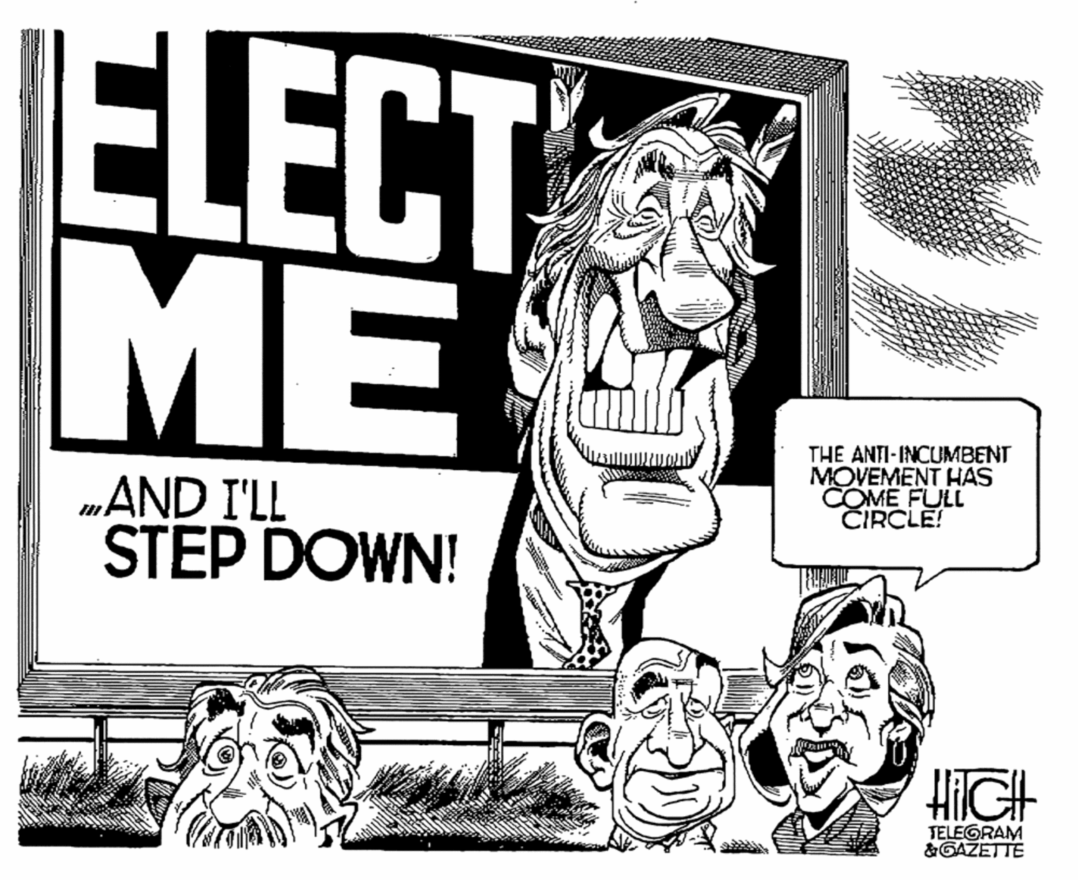 Rectangle OCR: ELECT ME THE ANTI-INCUMBENT MOVEMENT HAS COME FULL CIRCLE! „AND I'LL STEP DOWN! TELEGRAM &GAŽETTE ELECT ME THE ANTI-INCUMBENT MOVEMENT HAS COME FULL CIRCLE! „AND I'LL STEP DOWN! TELEGRAM &GAŽETTE