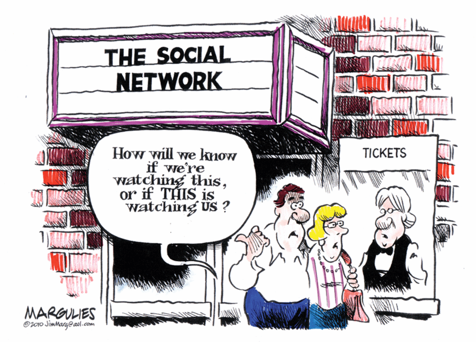 Animated cartoon OCR: THE SOCIAL NETWORK How will we know if we're watching thisor if THIS is watching US ? TICKETS MARGULIES O0o Jimmarge aol.com THE SOCIAL NETWORK How will we know if we're watching thisor if THIS is watching US ? TICKETS MARGULIES O0o Jimmarge aol.com