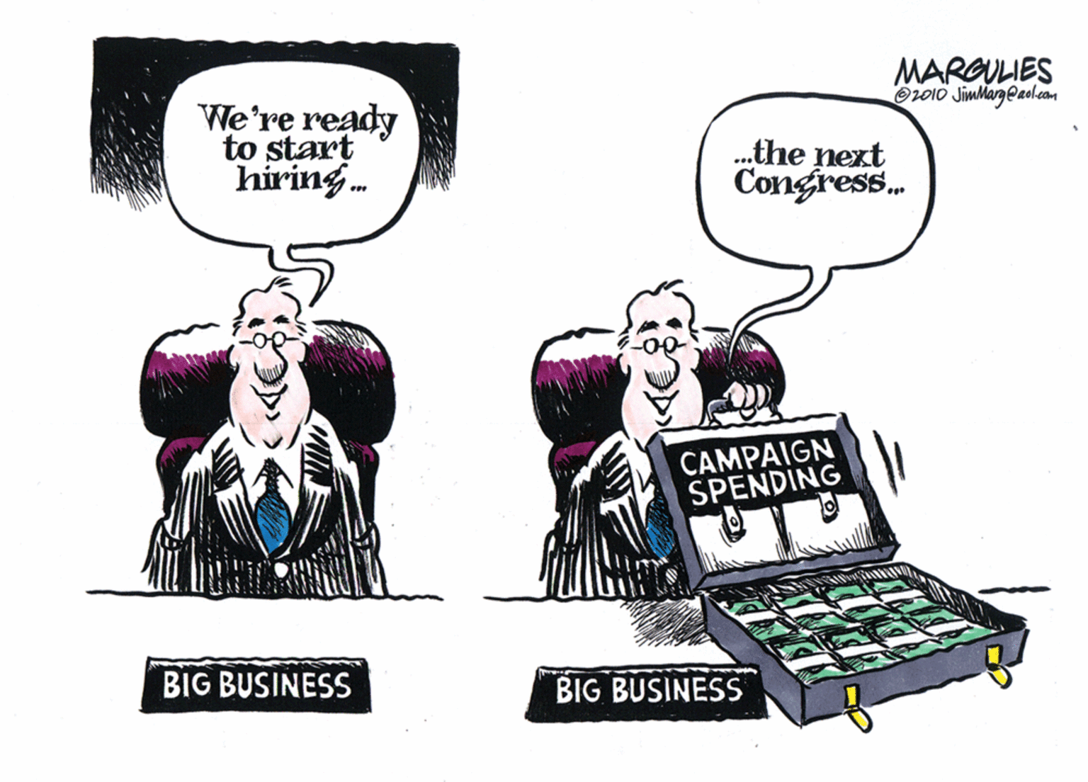 Comics OCR: MARGULIES Ow10 JimMargeaol.com We're ready to start hiring. .the next Congres. CAMPAIGN SPENDING BIG BUSINESS BIG BUSINESS MARGULIES Ow10 JimMargeaol.com We're ready to start hiring. .the next Congres. CAMPAIGN SPENDING BIG BUSINESS BIG BUSINESS