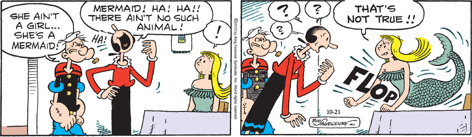 Font OCR: THAT'S NOT TRUE !! MERMAID! HA! HA!! THERE AIN'T NO SUCH ANIMAL ! SHE AIN'T A GIRL... SHE'S A MERMAID! HA! FLOP 10-21 BUDAENDORF THAT'S NOT TRUE !! MERMAID! HA! HA!! THERE AIN'T NO SUCH ANIMAL ! SHE AIN'T A GIRL... SHE'S A MERMAID! HA! FLOP 10-21 BUDAENDORF