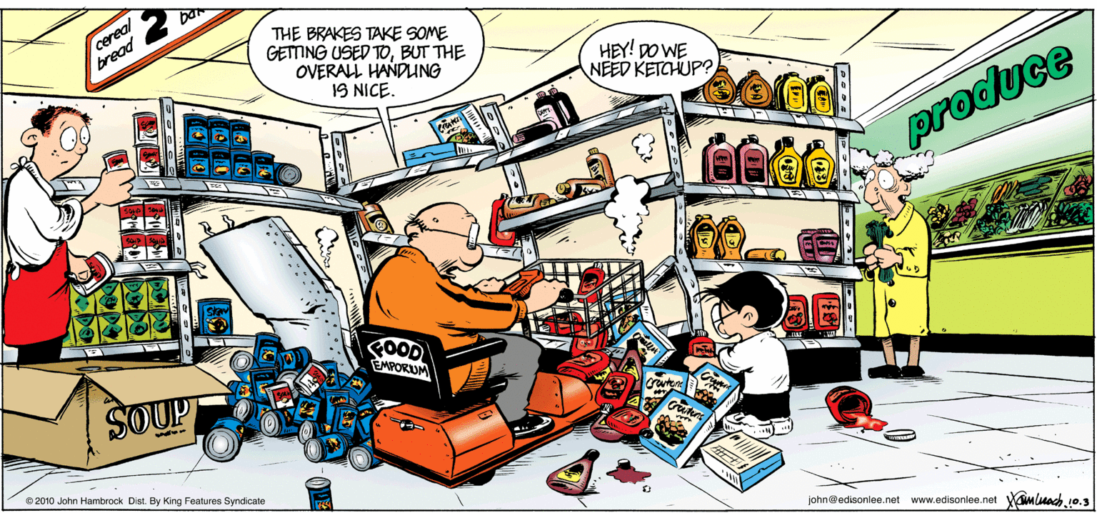 Fiction OCR: cereal bread THE BRAKES TAKE SOME GETMNG USED TOBUT THE OVERALL HANDLUNG 19 NICE. HEY! DO WE NEED KETCHUP? produce SOUP ©2010 John Hambrock Dist. By King Features Syndicate john@edisonlee.net www.edisonlee.nel Wmluah10.s cereal bread THE BRAKES TAKE SOME GETMNG USED TOBUT THE OVERALL HANDLUNG 19 NICE. HEY! DO WE NEED KETCHUP? produce SOUP ©2010 John Hambrock Dist. By King Features Syndicate john@edisonlee.net www.edisonlee.nel Wmluah10.s