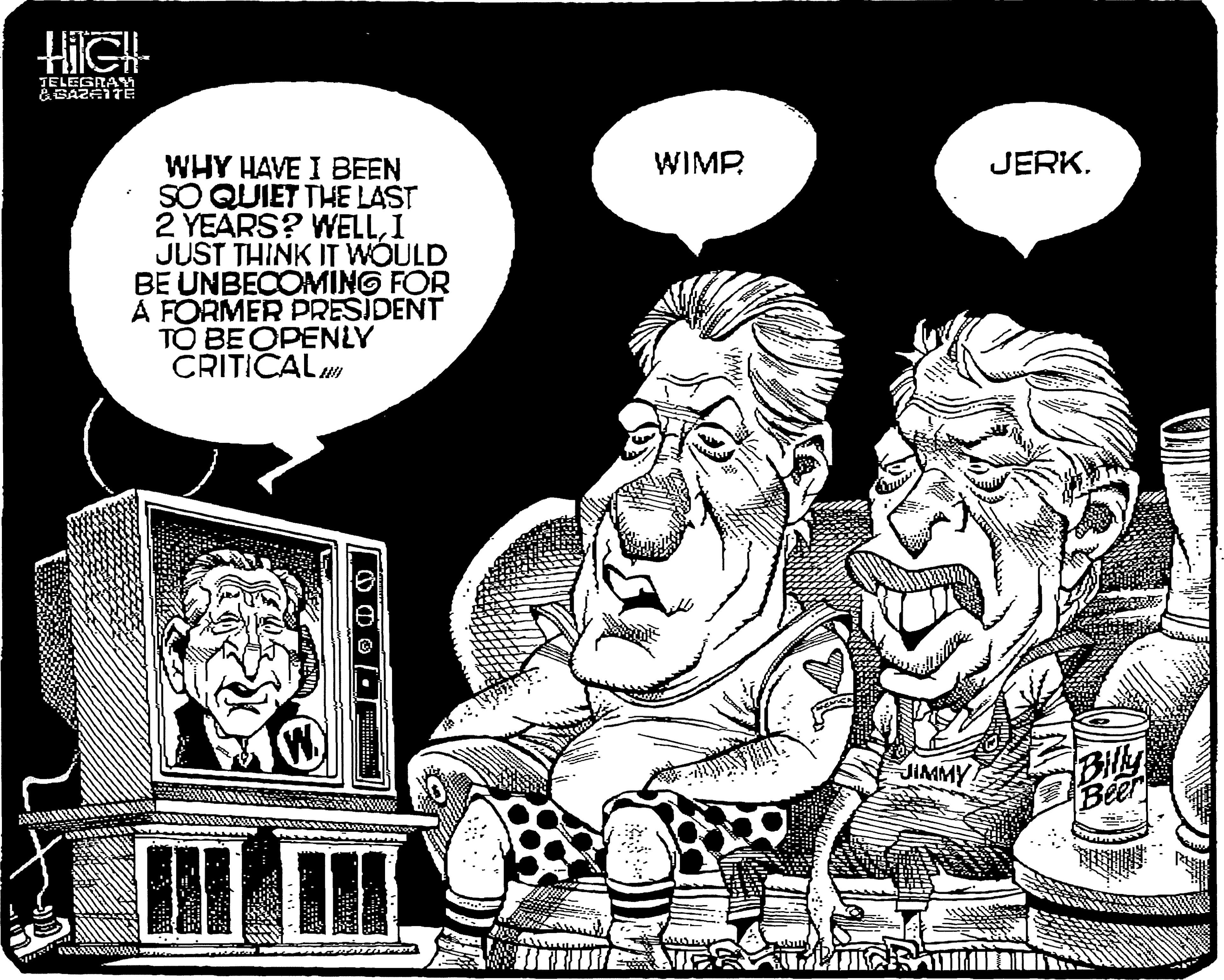 Line OCR: HilGH TELEGRA9 JERK. WHY HAVE I BEEN SO QUIET THE LAST 2 YEARS? WELLI JUST THINK IT WÓULD BE UNBECOMING FOR A FORMER PRESIDENT TO BE OPENLY CRITICAL WIMP Bly Beer JIMMY HilGH TELEGRA9 JERK. WHY HAVE I BEEN SO QUIET THE LAST 2 YEARS? WELLI JUST THINK IT WÓULD BE UNBECOMING FOR A FORMER PRESIDENT TO BE OPENLY CRITICAL WIMP Bly Beer JIMMY