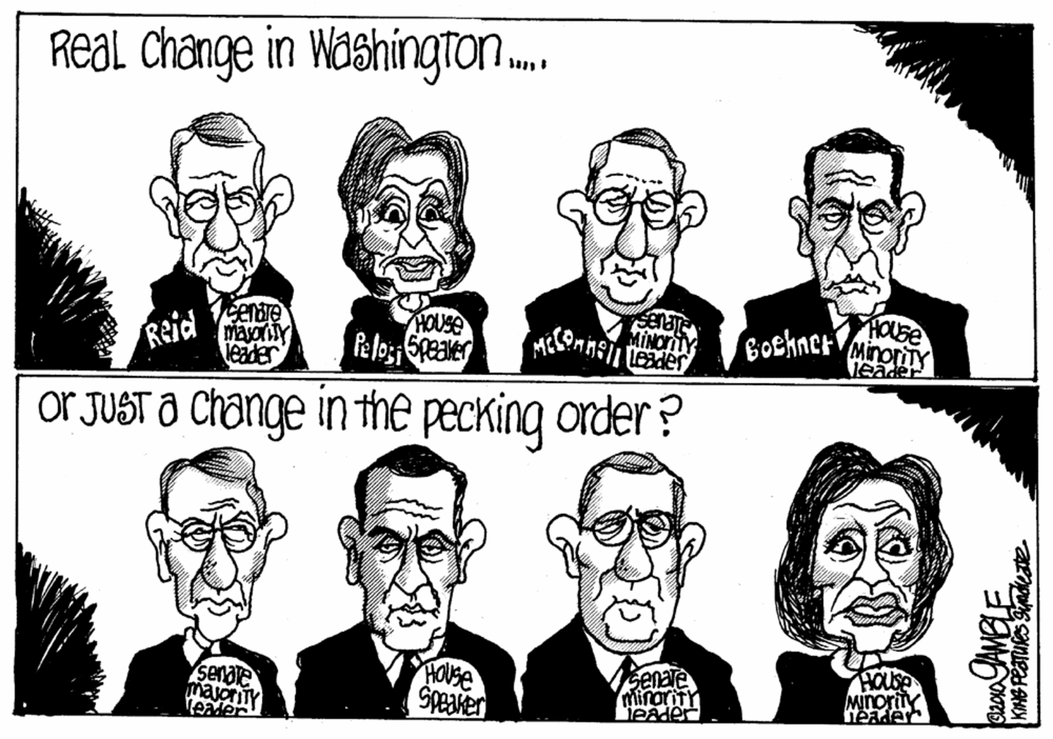 Human OCR: ReaL Change in Washington. enare mayornty leader HOUSE HOUSE MinoriTY Veader Reid MINOn Bochner Or JUST a Change in the pecking order? Speaker Senate HOUSE Minority ieader KING PESTURES adkette ReaL Change in Washington. enare mayornty leader HOUSE HOUSE MinoriTY Veader Reid MINOn Bochner Or JUST a Change in the pecking order? Speaker Senate HOUSE Minority ieader KING PESTURES adkette