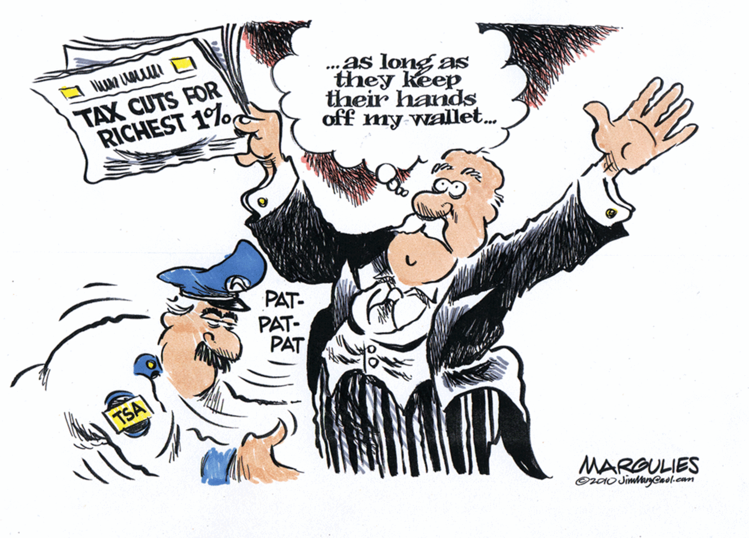 Comics OCR: TAX CUTS FOR RICHEST 1%. ...as long as they keep their hands off my wallet. PAT- PAT- PAT TSA MARGULIES Oz0o JimanCaol.cam TAX CUTS FOR RICHEST 1%. ...as long as they keep their hands off my wallet. PAT- PAT- PAT TSA MARGULIES Oz0o JimanCaol.cam