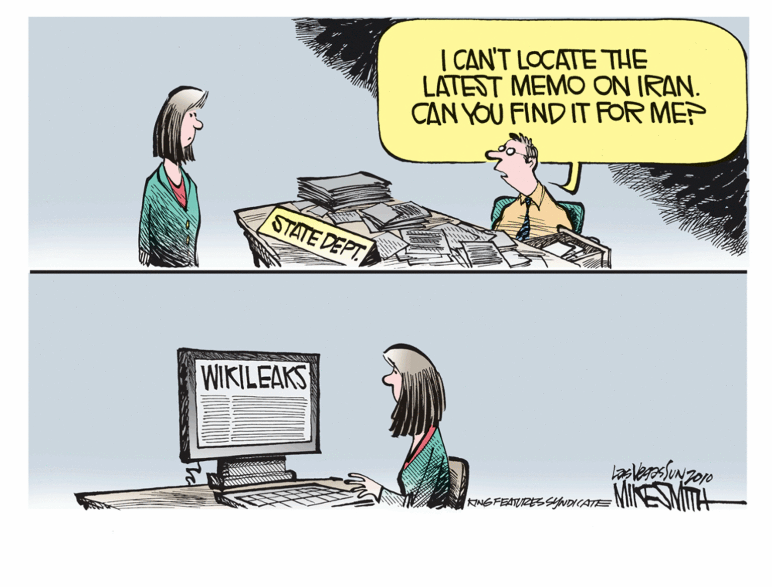 Comics OCR: I CAN'T LOCATE THE LATEST MEMO ON IRAN. CAN YOU FIND IT FOR MEP STATE DEPT WIKILEAKS MINESMITH KNGFEATURESSyNDICATE I CAN'T LOCATE THE LATEST MEMO ON IRAN. CAN YOU FIND IT FOR MEP STATE DEPT WIKILEAKS MINESMITH KNGFEATURESSyNDICATE