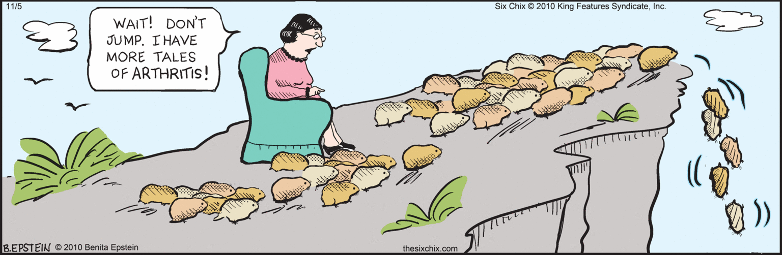 Humour OCR: 11/5 thesixchix.com WAIT! DON'T JUMP. I HAVE MORE TALES OF ARTHRITIS! B.EPSTEIN 2010 Benita Epstein Six Chix 2010 King Features SyndicateInc. 11/5 thesixchix.com WAIT! DON'T JUMP. I HAVE MORE TALES OF ARTHRITIS! B.EPSTEIN 2010 Benita Epstein Six Chix 2010 King Features Syndicate