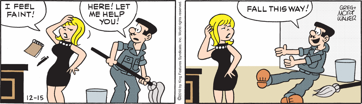 Illustration OCR: I FEEL FAINT! HERE! LET ME HELP YOU! GREG+ MORT WALKER FALL THIS WAY! 12-15 I FEEL FAINT! HERE! LET ME HELP YOU! GREG+ MORT WALKER FALL THIS WAY! 12-15
