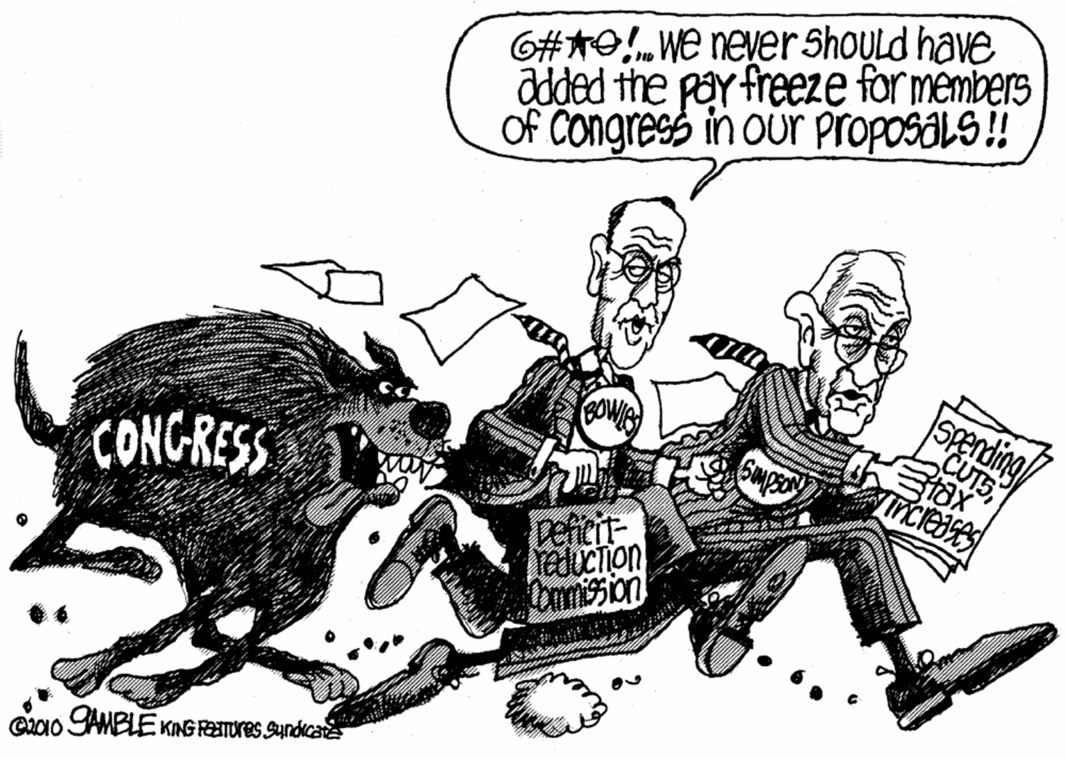 Drawing OCR: 6#AO We never Should have added the pay freeze for members Of Congress in our proposalS !! Spending CUTS Tincieases CONGRESS Deficit reduction CommiSion Cacio SAMBLE KNG REITUres Sundicat 6#AO We never Should have added the pay freeze for members Of Congress in our proposalS !! Spending CUTS Tincieases CONGRESS Deficit reduction CommiSion Cacio SAMBLE KNG REITUres Sundicat