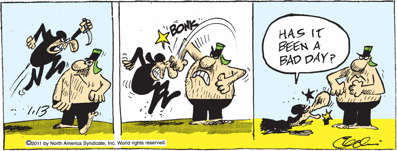 Conversation OCR: BONK HAS IT BEEN A BAD DAY? Te13 ©2011 by North America SyndicateInc. World rights reserved. BONK HAS IT BEEN A BAD DAY? Te13 ©2011 by North America SyndicateInc. World rights reserved.