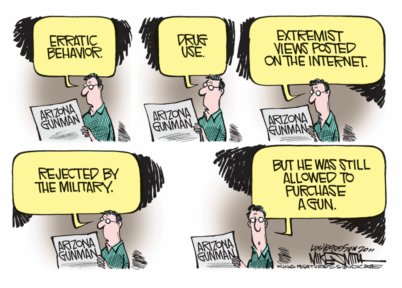 Parallel OCR: ERRATIC BEHAVIOR. DRUF USE. EXTREMIST VIEWS POSTED ON THE INTERNET. ARIZONA GUNMAN ARIZONA GUNMANARIZONA EUNMANS REJECTED BY THE MILITARY. BUT HE WAS STILL ALLOWED TO PURCHASE AGUN. ARIZONA GUNMAN ARIZONA GUNMAN MIK KJANGEATURESSr ERRATIC BEHAVIOR. DRUF USE. EXTREMIST VIEWS POSTED ON THE INTERNET. ARIZONA GUNMAN ARIZONA GUNMANARIZONA EUNMANS REJECTED BY THE MILITARY. BUT HE WAS STILL ALLOWED TO PURCHASE AGUN. ARIZONA GUNMAN ARIZONA GUNMAN MIK KJANGEATURESSr