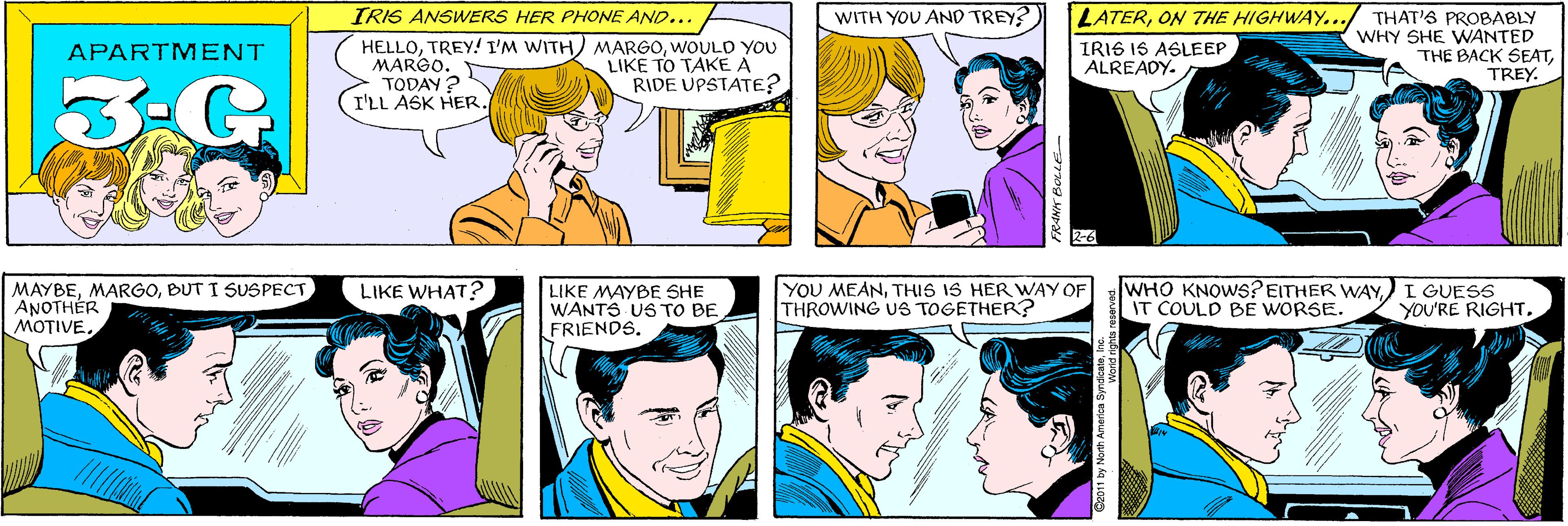 Human OCR: IRIS ANSWERS HER PHONE AND... HELLOWOULD YOU MARGO. TODAY ? I'LL ASK HER. WITH YOU AND TREY? ??ARTME?? LIKE TO TAKE A RIDE UPSTATE? 3.G LATERON THE HIGHWAY.. IRIS IS ASLEEP ALREADY. MAYBEBUT I SUSPECT ANOTHÉR MOTIVELIKE WHAT? THAT'S PROBABLY WHY SHE VWANTED THE BACK SEATTREY. 2-6 LIKE MAYBE SHE WANTS US TO BE FRIENDS. YOU MEANTHIS IS HER WAY OF THROWING US TOGETHER? WHO KNOWS?EITHER WAY) I GUES5 IT COULD BE WORSE. YOU'RE RIGHTInc. IRIS ANSWERS HER PHONE AND... HELLOTREY! I'M WITH) MARGOWOULD YOU MARGO. TODAY ? I'LL ASK HER. WITH YOU AND TREY? ??ARTME?? LIKE TO TAKE A RIDE UPSTATE? 3.G LATERON THE HIGHWAY.. IRIS IS ASLEEP ALREADY. MAYBEBUT I SUSPECT ANOTHÉR MOTIVELIKE WHAT? THAT'S PROBABLY WHY SHE VWANTED THE BACK SEATTREY. 2-6 LIKE MAYBE SHE WANTS US TO BE FRIENDS. YOU MEANTHIS IS HER WAY OF THROWING US TOGETHER? WHO KNOWS?EITHER WAY) I GUES5 IT COULD BE WORSE. YOU'RE RIGHTC2011 by North America Syndicete