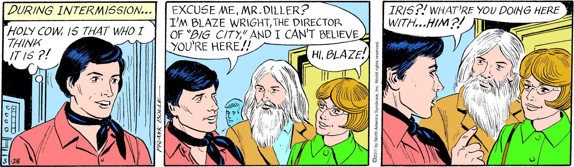 Organism OCR: EXCUSE MEMR. DILLER? I'M BLAZE WRIGHTTHE DIRECTOR OF "BIG CITY" AND I CAN'T BELIEVE YOU'RE HERE/! IRIS?! WHAT'RE YOU DOING HERE WITH...HIM?! DURING INTERMISSION... HOLY COW. 1S THAT WHO I THINK IT IS ?! HIBLAZE! EXCUSE MEMR. DILLER? I'M BLAZE WRIGHTTHE DIRECTOR OF "BIG CITY" AND I CAN'T BELIEVE YOU'RE HERE/! IRIS?! WHAT'RE YOU DOING HERE WITH...HIM?! DURING INTERMISSION... HOLY COW. 1S THAT WHO I THINK IT IS ?! HI