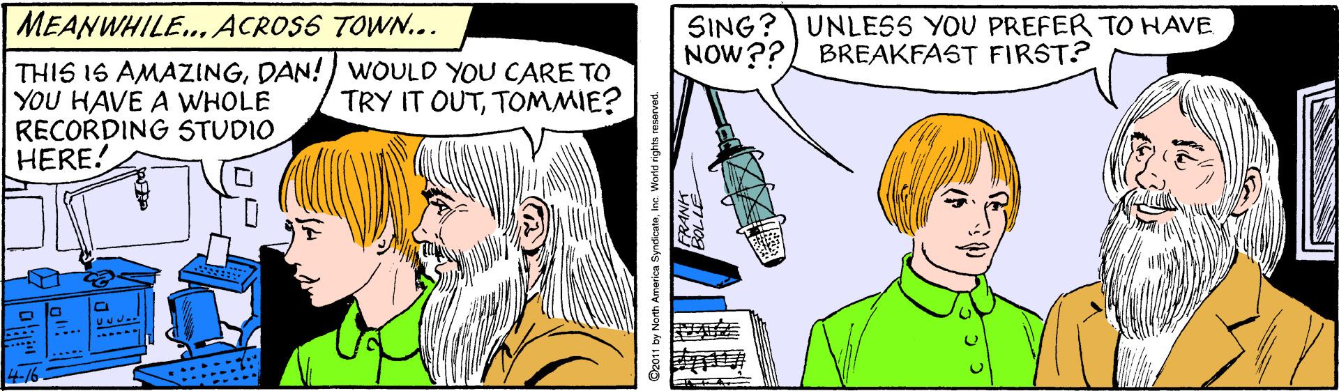 Art OCR: MEANWHILE... ACROSS TOWN... THIS IS AMAZINGDAN!) WOULD YOU CARE TO YOU HAVE A WHOLE RECORDING STUDIO HERE! SING? UNLESS YOU PREFER TO HAVE NOW?? BREAKFAST FIRST? TRY IT OUTTOMMIE? 4-16 MEANWHILE... ACROSS TOWN... THIS IS AMAZINGDAN!) WOULD YOU CARE TO YOU HAVE A WHOLE RECORDING STUDIO HERE! SING? UNLESS YOU PREFER TO HAVE NOW?? BREAKFAST FIRST? TRY IT OUTTOMMIE? 4-16