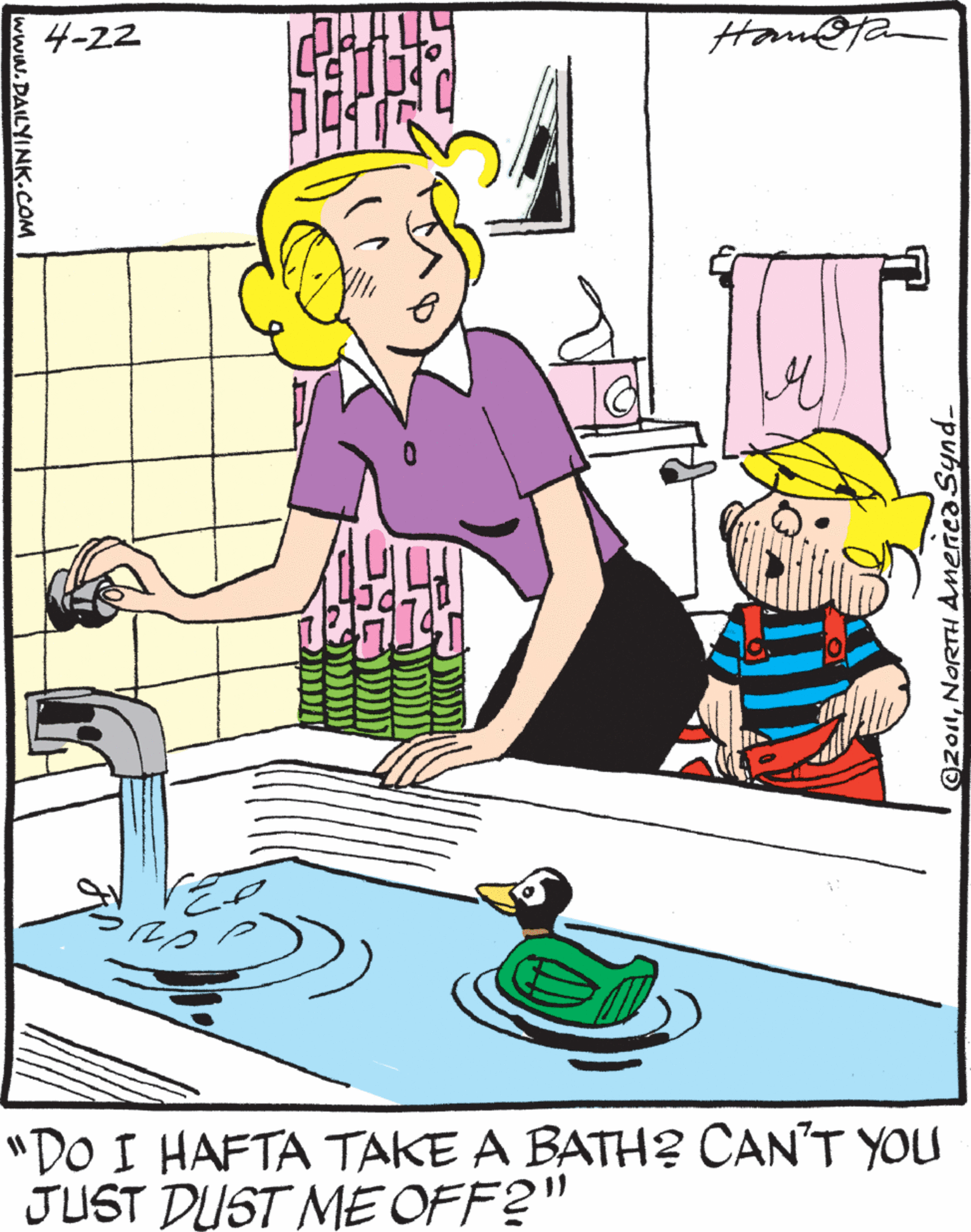 Humour OCR: 4-22 Ham@tan "DO I HAFTA TAKE A BATH? CAN'T YOU JUST DUST ME OFF?" www.DAILYINK.COM 4-22 Ham@tan "DO I HAFTA TAKE A BATH? CAN'T YOU JUST DUST ME OFF?" www.DAILYINK.COM