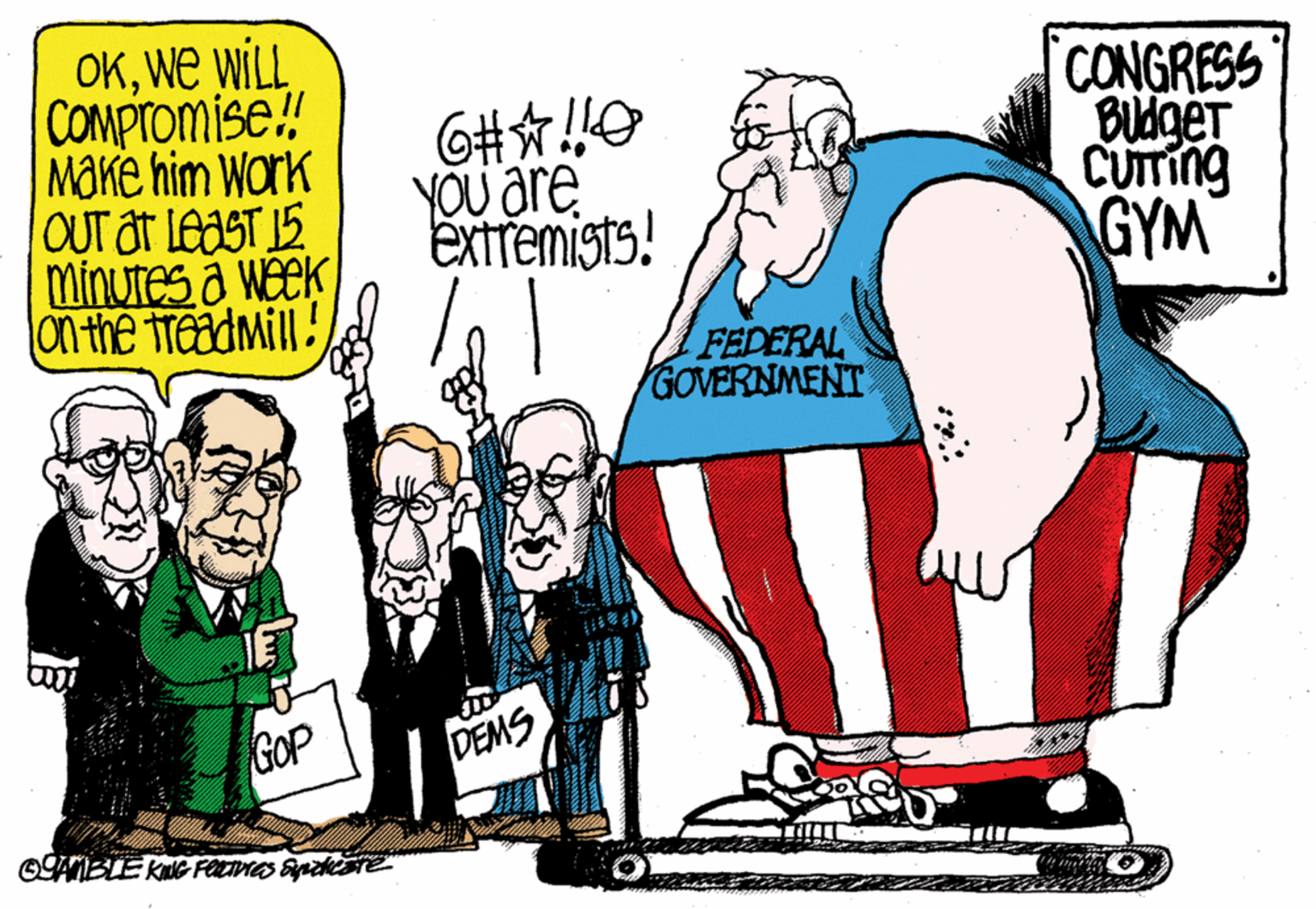 Art OCR: OKWe WILL COMPTomise! Make him Work OUT at LEAST IS minures a week on the treadmill! GH?O YOU are EXTremists! CONGRESS BUdget CUITING GYM FEDERAL GOVERNMENT GOP DEMS OKWe WILL COMPTomise! Make him Work OUT at LEAST IS minures a week on the treadmill! GH ? O YOU are EXTremists! CONGRESS BUdget CUITING GYM FEDERAL GOVERNMENT GOP DEMS