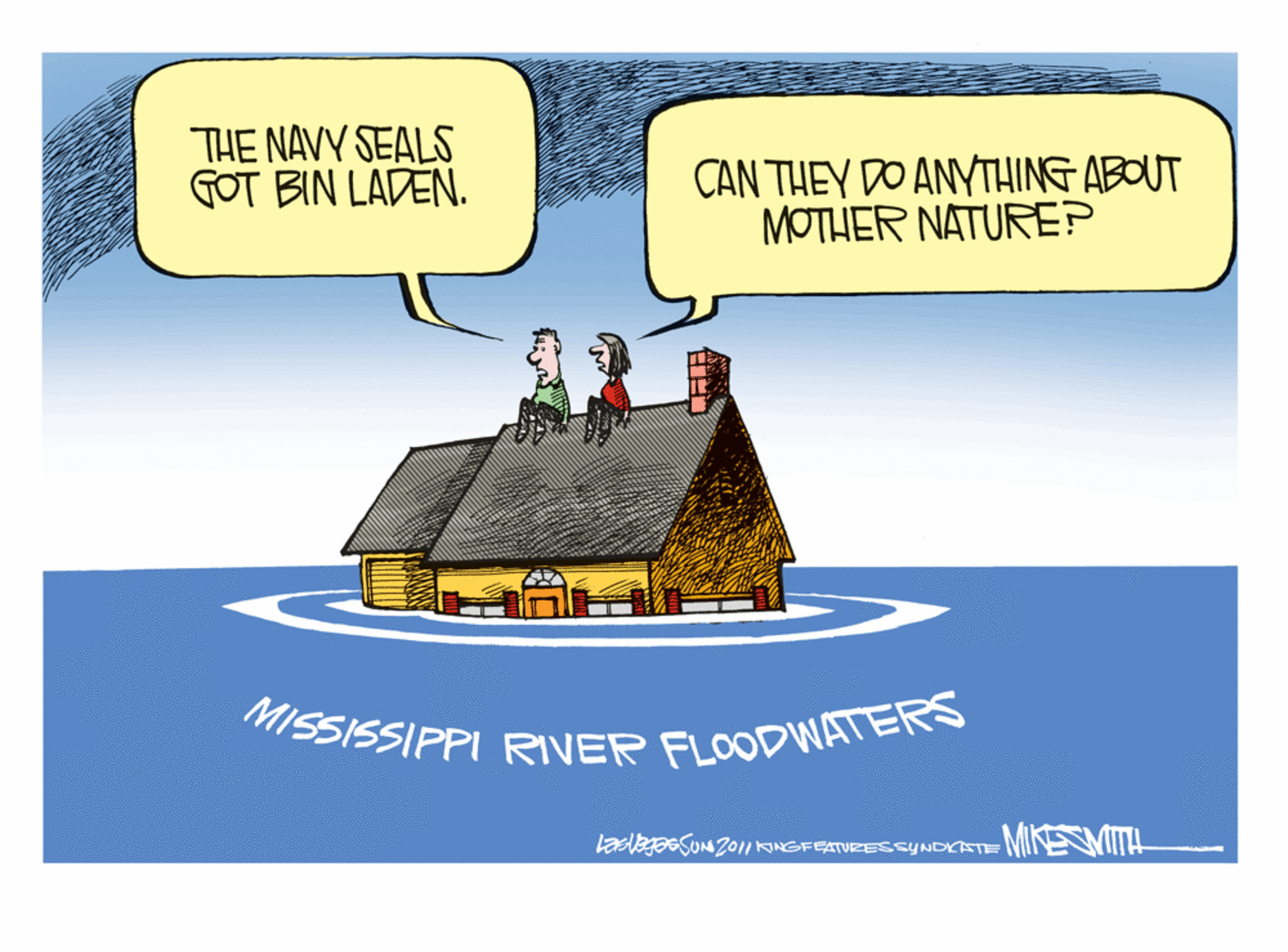Rectangle OCR: THE NAVY SEALS GOT BIN LADEN. CAN THEY DO ANYTHING ABOUT MOTHER NATURE? MISSISSIPPI RIVER FLOODWATERS THE NAVY SEALS GOT BIN LADEN. CAN THEY DO ANYTHING ABOUT MOTHER NATURE? MISSISSIPPI RIVER FLOODWATERS