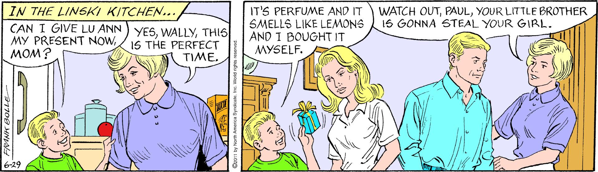 Jaw OCR: IN THE LINSKI KITCHEN... CAN I GIVE LU ANN ) YE5THIS MY PRESENT NOWMOM? IT'S PERFUME AND IT SMELLS LIKE LEMONS AND I BOUGHT IT MYSELF. WATCH OUTYOUR LITTLE BROTHER 16 GONNA STEAL YOUR GIRL. IS THE PERFECT TIME6-29 IN THE LINSKI KITCHEN... CAN I GIVE LU ANN ) YE5THIS MY PRESENT NOWMOM? IT'S PERFUME AND IT SMELLS LIKE LEMONS AND I BOUGHT IT MYSELF. WATCH OUTYOUR LITTLE BROTHER 16 GONNA STEAL YOUR GIRL. IS THE PERFECT TIME
