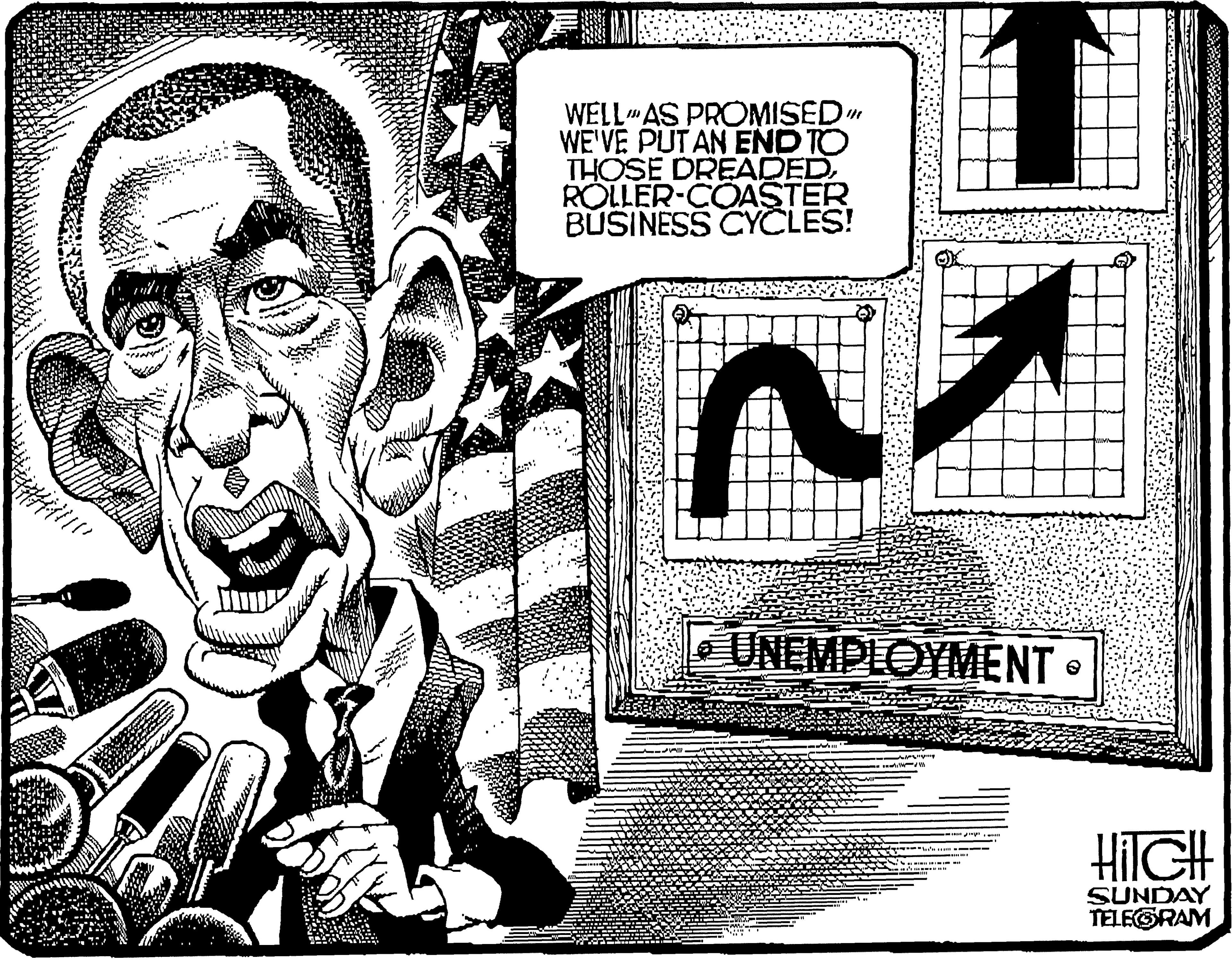Rectangle OCR: WELL"AS PROMISED" WE'VE PUTAN END TO THOSE DREADED ROLLER-COASTER BUSINESS CYCLES! UNEMPLOYMENT • SUNDAY TELEORAM WELL"AS PROMISED" WE'VE PUTAN END TO THOSE DREADED ROLLER-COASTER BUSINESS CYCLES! UNEMPLOYMENT • SUNDAY TELEORAM