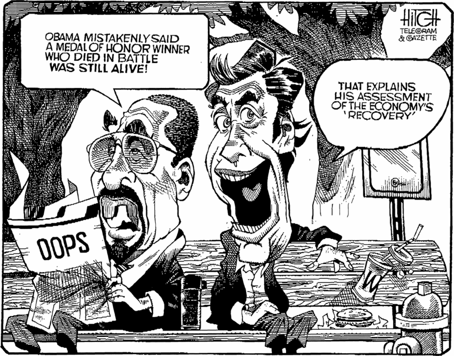 Line OCR: HIGH TELEGRAM & GAZETTE OBAMA MISTAKENLY SAID A MEDAL OF HÔNOR WINNER WHO DIED IN BATTLE WAS STILL ALIVE! THAT EXPLAINS HIS ASSESSMENT OF THE ECONOMY'S RECOVERY' OOPS HIGH TELEGRAM & GAZETTE OBAMA MISTAKENLY SAID A MEDAL OF HÔNOR WINNER WHO DIED IN BATTLE WAS STILL ALIVE! THAT EXPLAINS HIS ASSESSMENT OF THE ECONOMY'S RECOVERY' OOPS