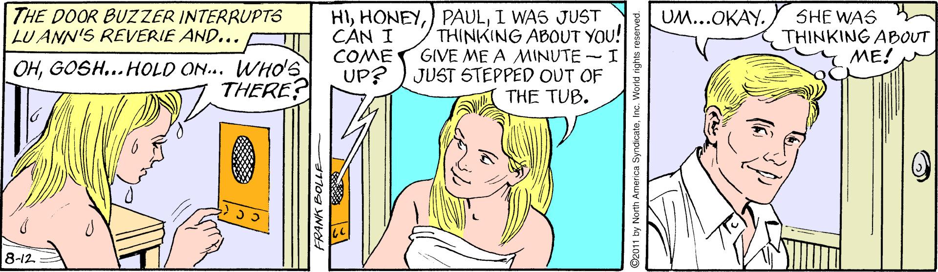 Gesture OCR: THE DOOR BUZZER INTERRUPTS LU ANN'S REVERIE AND... HII WAS JUST THINKING ABOUT YOU! GIVE ME A MINUTE -I JUST STEPPED OUT OF THE TUB. UM...OKAY. CAN I COME UP? SHE WAS THINKING ABOUT ME! OH.. HOLD ON... WHO'S THERE? 8-12 2011 by North America SyndicateInc. World rights reserved. THE DOOR BUZZER INTERRUPTS LU ANN'S REVERIE AND... HI) PAULI WAS JUST THINKING ABOUT YOU! GIVE ME A MINUTE -I JUST STEPPED OUT OF THE TUB. UM...OKAY. CAN I COME UP? SHE WAS THINKING ABOUT ME! OH.. HOLD ON... WHO'S THERE? 8-12 2011 by North America SyndicateInc. World rights reserved.