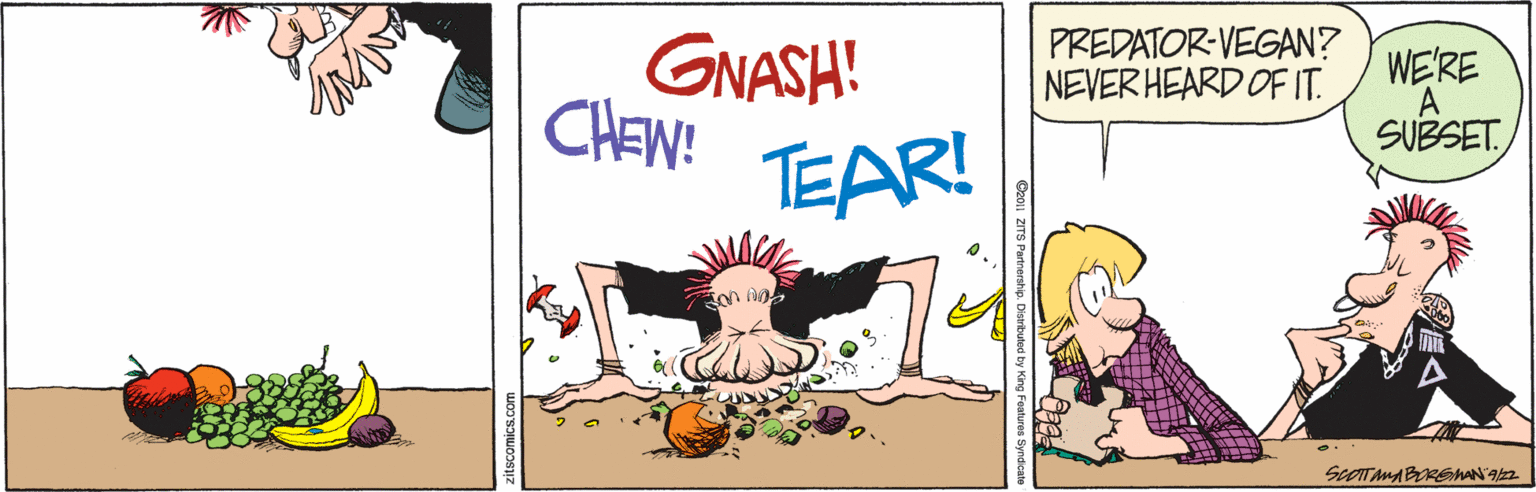 Fictional character OCR: PREDATOR-VEGAN? NEVERHEARD OF IT. GNASH! CHEW! TEAR! WE'RE A SUBSET PREDATOR-VEGAN? NEVERHEARD OF IT. GNASH! CHEW! TEAR! WE'RE A SUBSET