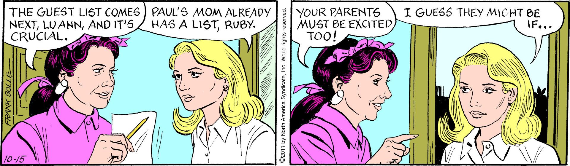 Organism OCR: THE GUEST LIST COMES) PAUL'S MOM ALREADY NEXTAND IT'S CRUCIAL. YOUR PARENTS MUST BE EXCITEDTOO! I GUESS THEY MIGHT BE HAS A LISTRUBY. IF... 10-15 ©2011 by North America SyndicateInc. World rights n THE GUEST LIST COMES) PAUL'S MOM ALREADY NEXTAND IT'S CRUCIAL. YOUR PARENTS MUST BE EXCITEDTOO! I GUESS THEY MIGHT BE HAS A LISTRUBY. IF... 10-15 ©2011 by North America SyndicateInc. World rights n