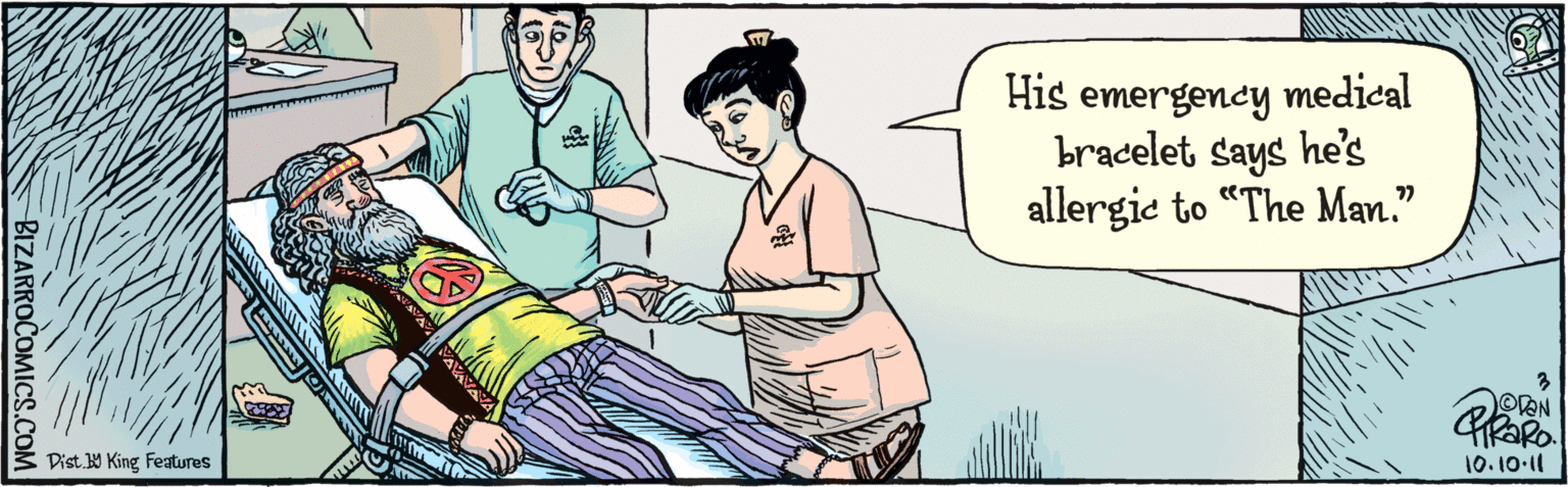 Publication OCR: His emergency medical bracelet says he's allergie to “The Man." 10-10-11 AAVA BIZARROCOMICS.COM Dist. Y King Fatures His emergency medical bracelet says he's allergie to “The Man." 10-10-11 AAVA BIZARROCOMICS.COM Dist. Y King Fatures