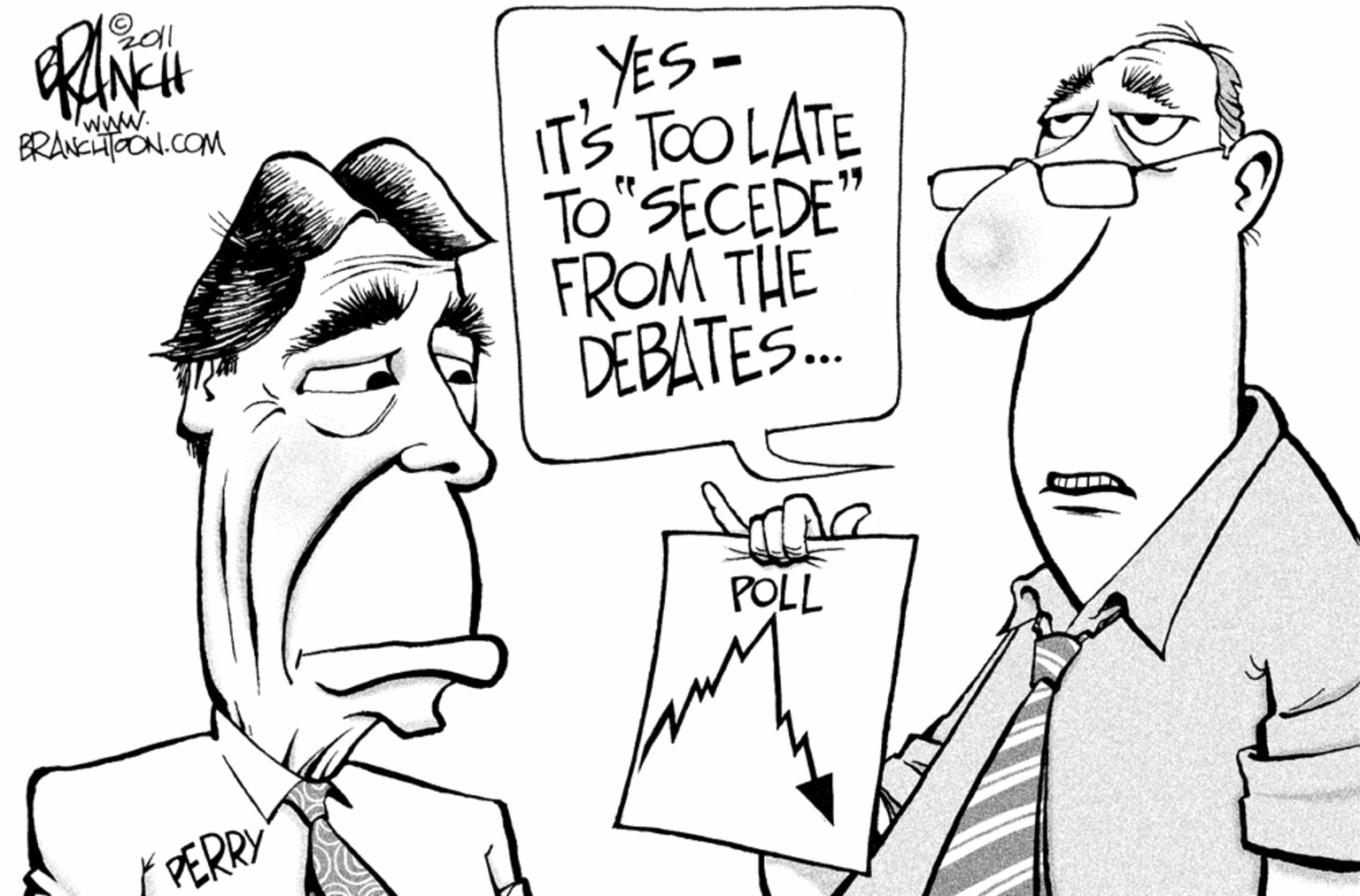 Chest OCR: d! - SK TO"SECEDE" FROM THE DEBATES. www. BRANCHTOON.COM IT's TOOLATE 19 POLL PERRY d! - SK TO"SECEDE" FROM THE DEBATES. www. BRANCHTOON.COM IT's TOOLATE 19 POLL PERRY