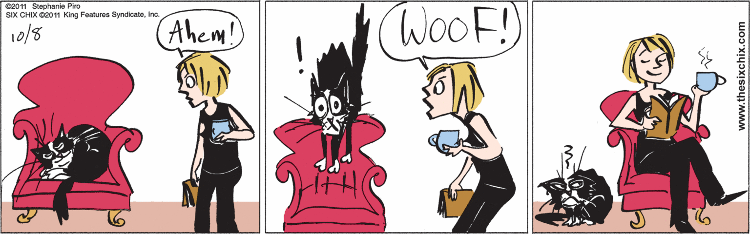 Drawing OCR: 10/8 Ahem! (WOOF! www.thesixchix.com ©2011 Stephanie Piro SIX CHIX ©2011 King Features SyndicateInc. 10/8 Ahem! (WOOF! www.thesixchix.com ©2011 Stephanie Piro SIX CHIX ©2011 King Features Syndicate