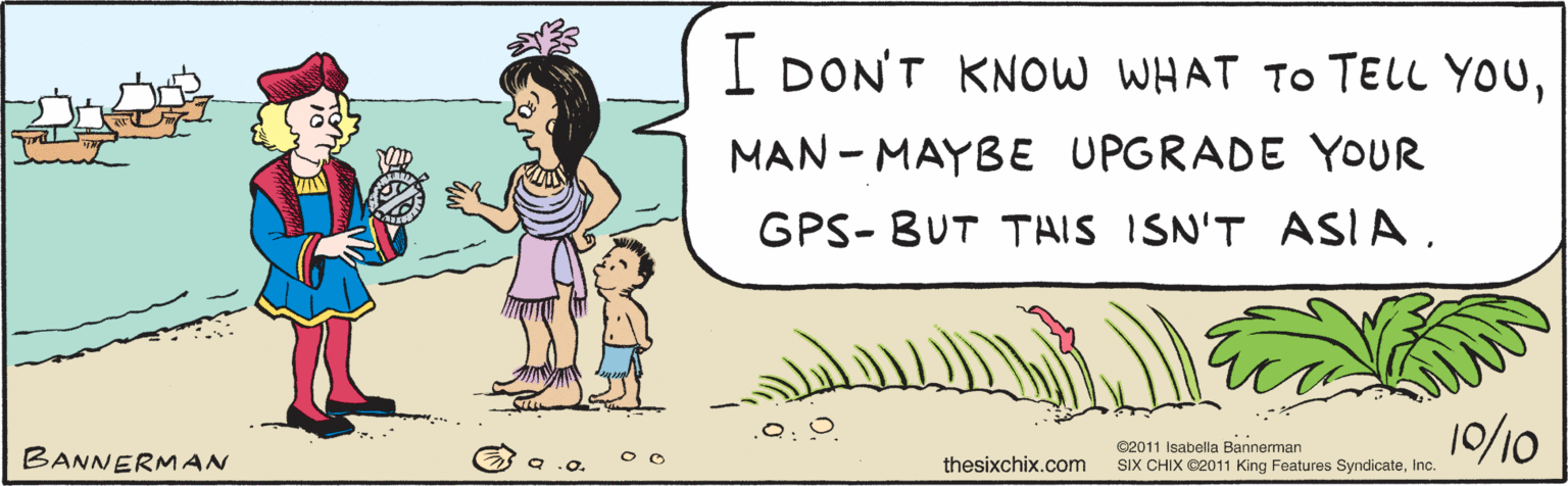 Conversation OCR: I DON'T KNOW WHAT TO TELL YOUMAN- MAYBE UPGRADE YOUR GPS - BUT THIS ISN''T ASIA. BANNERMAN 10/10 thesixchix.com ©2011 Isabella Bannerman SIX CHIX ©2011 King Features SyndicateInc. I DON'T KNOW WHAT TO TELL YOUMAN- MAYBE UPGRADE YOUR GPS - BUT THIS ISN''T ASIA. BANNERMAN 10/10 thesixchix.com ©2011 Isabella Bannerman SIX CHIX ©2011 King Features Syndicate