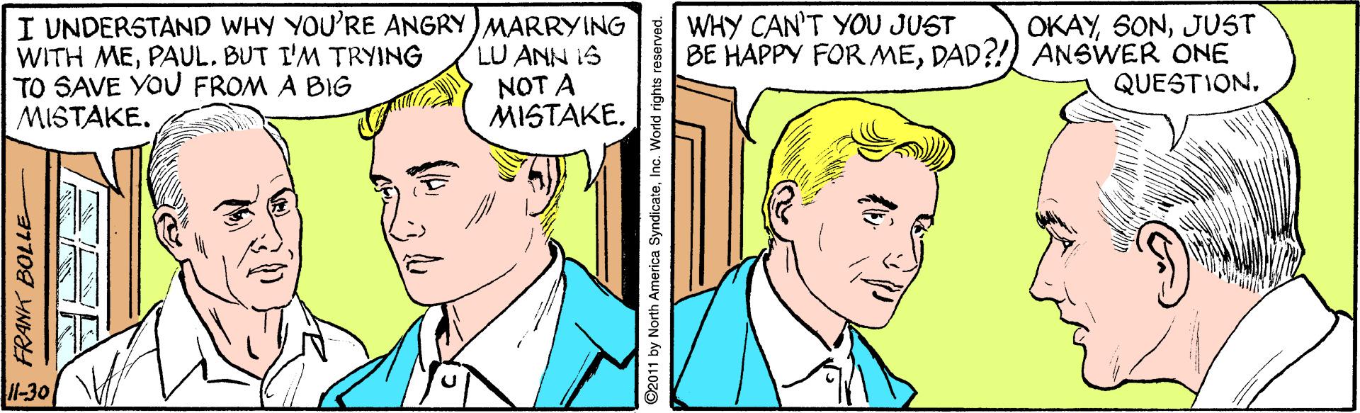 Organ OCR: I UNDERSTAND WHY YOU'RE ANGRY MARRYING WITH MEPAUL. BUT I'M TRYING TO SAVE YOU FROM A BIG MISTAKE. OKAYJUST BE HAPPY FOR MEDAD?! ANSWER ONE QUESTION. WHY CAN'T YOU JUST LU ANN IS NOT A MISTAKE. l-30 FRANK BOLLE I UNDERSTAND WHY YOU'RE ANGRY MARRYING WITH MEPAUL. BUT I'M TRYING TO SAVE YOU FROM A BIG MISTAKE. OKAYJUST BE HAPPY FOR MEDAD?! ANSWER ONE QUESTION. WHY CAN'T YOU JUST LU ANN IS NOT A MISTAKE. l-30 FRANK BOLLE