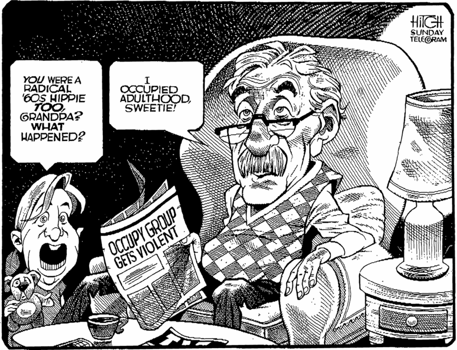 Drawing OCR: HIIGH SUNDAY TELEGRAM YOU WERE A RADICAL '6OS HIPPIE TOOGRANDPA? WHAT HAPPENED? OCCUPIED ADULTHOODSWEET??! OCCUPY GROUP GETS VIOLENT HIIGH SUNDAY TELEGRAM YOU WERE A RADICAL '6OS HIPPIE TOOGRANDPA? WHAT HAPPENED? OCCUPIED ADULTHOODSWEET??! OCCUPY GROUP GETS VIOLENT