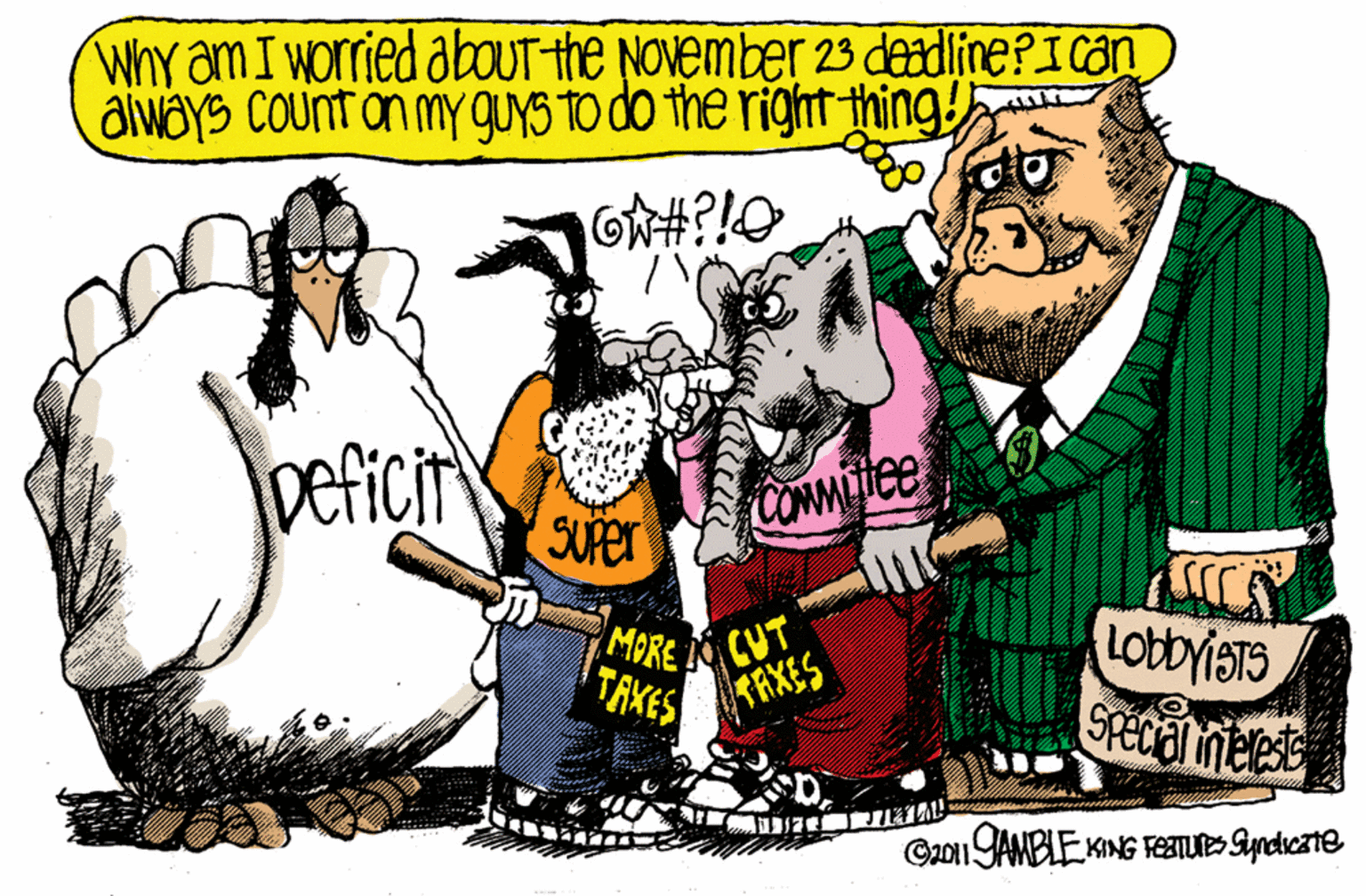 Line OCR: Why am I worried abouT-the November 23 deadline?Ican always Count an my GUYS TO do the right thing! Deficit CONMPICE LotbyiSTs SPecal meles MPRE CUT TAKES TAXES C2011 SAMBLE KING FETURES Synducate Why am I worried abouT-the November 23 deadline?Ican always Count an my GUYS TO do the right thing! Deficit CONMPICE LotbyiSTs SPecal meles MPRE CUT TAKES TAXES C2011 SAMBLE KING FETURES Synducate