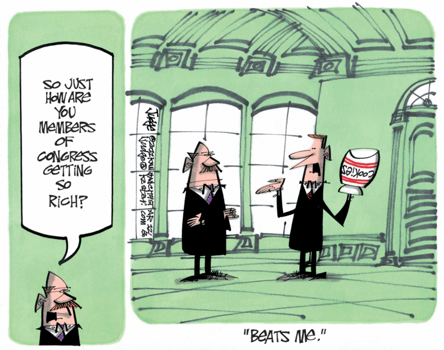 Fiction OCR: SO JUST HOW ARE YOU MEMBERS OF CONGRESS GETTING So RICH? Cookies ? "BEATS Me." SO JUST HOW ARE YOU MEMBERS OF CONGRESS GETTING So RICH? Cookies ? "BEATS Me."