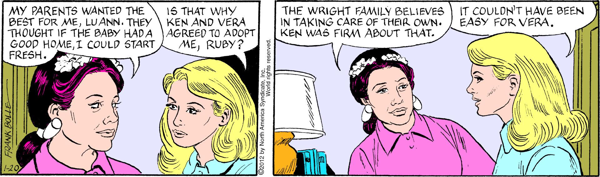 Human OCR: MY PARENTS WANTED THE BEST FOR MELUANN. THEY THOUGHT IF THE BABY HADA GOOD HOMEI COULD START FRESH. 1S THAT WHy KEN AND VERA AGREED TO ADOPT MERUBY? THE WRIGHT FAMILY BELIEVES IN TAKING CARE OF THEIR OWN. KEN WAS FIRM ABOUT THAT. IT COULDN'T HAVE BEEN EASY FOR VERA. 1-20 FRANK BOLLE Norih America SyndicateIn MY PARENTS WANTED THE BEST FOR MELUANN. THEY THOUGHT IF THE BABY HADA GOOD HOMEI COULD START FRESH. 1S THAT WHy KEN AND VERA AGREED TO ADOPT MERUBY? THE WRIGHT FAMILY BELIEVES IN TAKING CARE OF THEIR OWN. KEN WAS FIRM ABOUT THAT. IT COULDN'T HAVE BEEN EASY FOR VERA. 1-20 FRANK BOLLE Norih America Syndicate