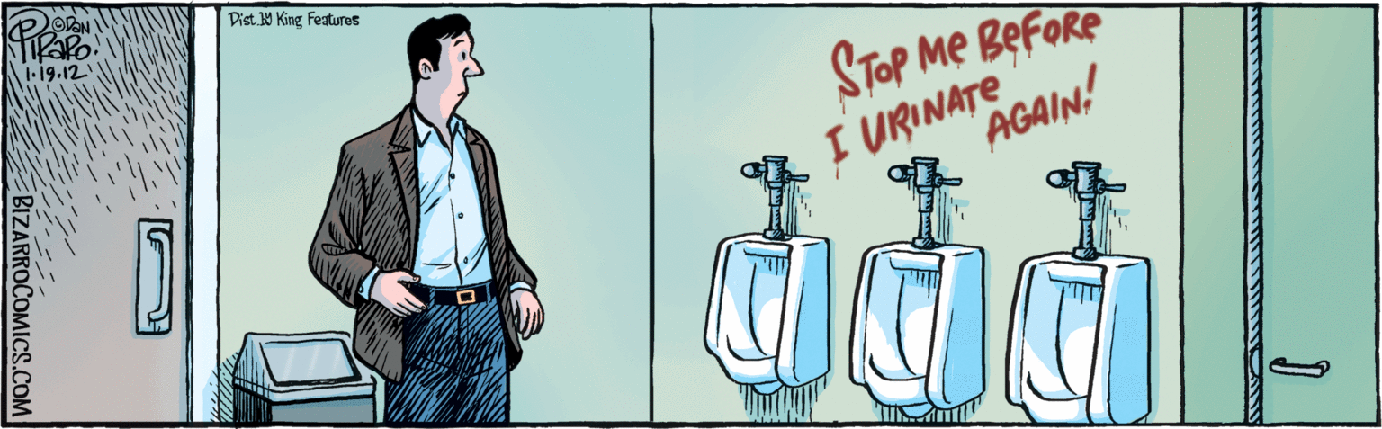 Art OCR: 1.19.12 STOP Me BeFORe I URINATE AGAIN! BIZARROCOMICS.COM Dist Y King featuras 1.19.12 STOP Me BeFORe I URINATE AGAIN! BIZARROCOMICS.COM Dist Y King featuras